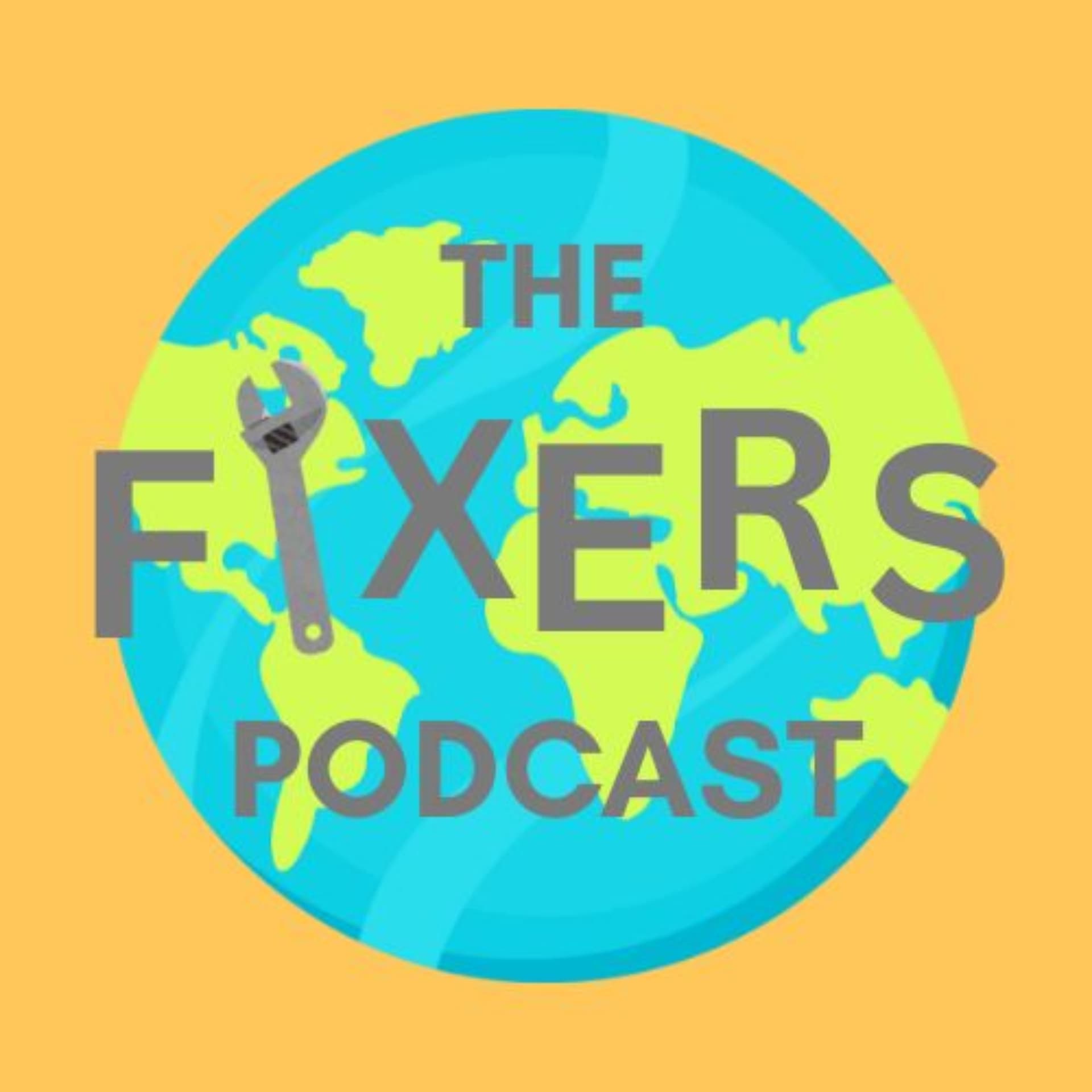 The Fixers Podcast - Podcasts