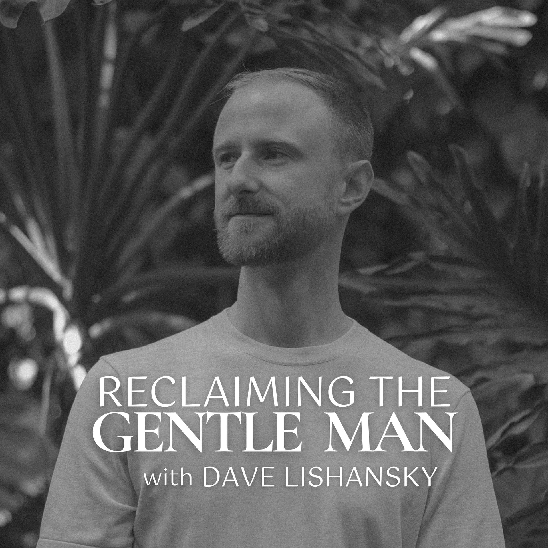 Reclaiming the Gentle Man - Podcasts