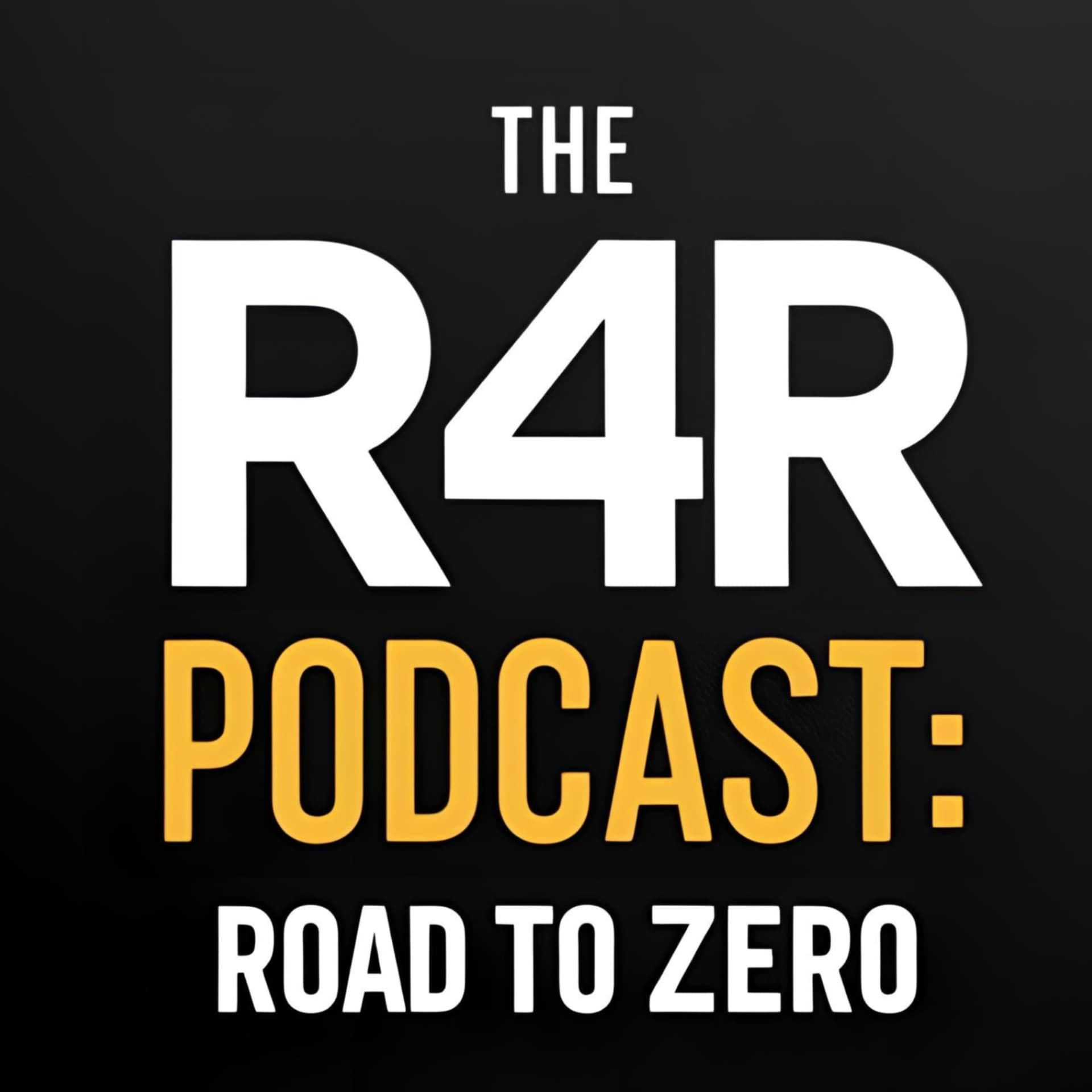 The R4R Podcast: Road to Zero - Podcast