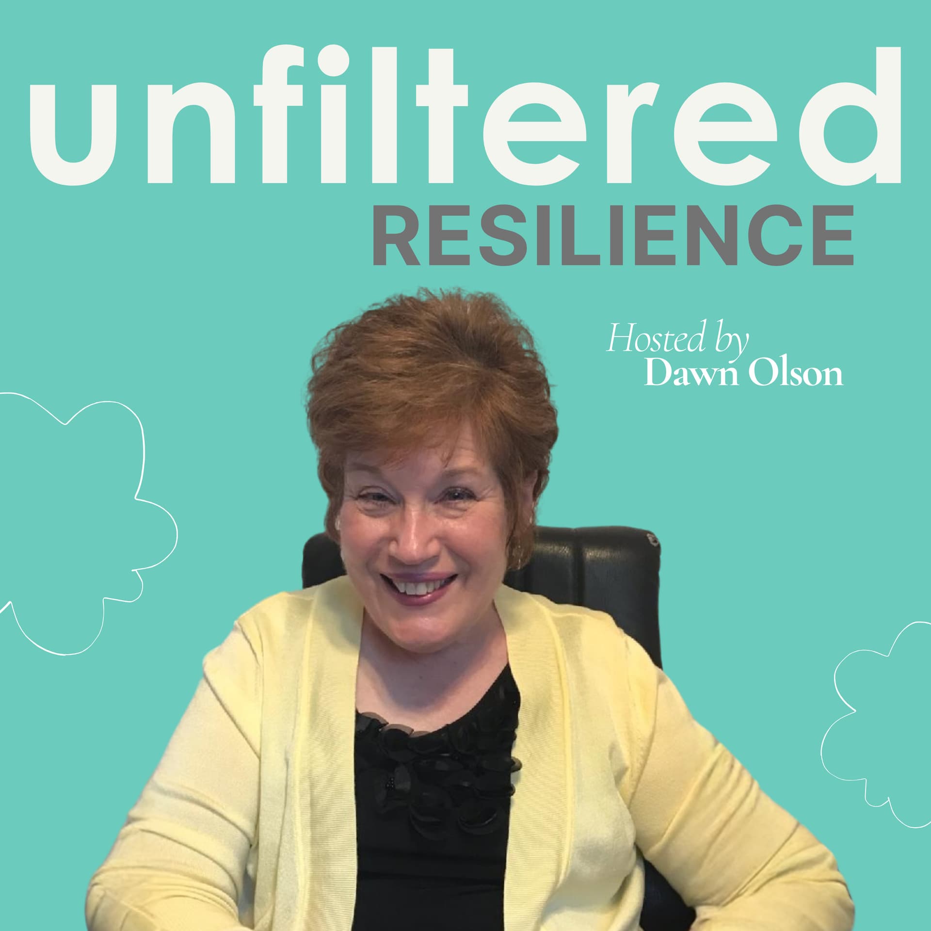 Unfiltered Resilience: Dawn Olson's Journey - Podcasts