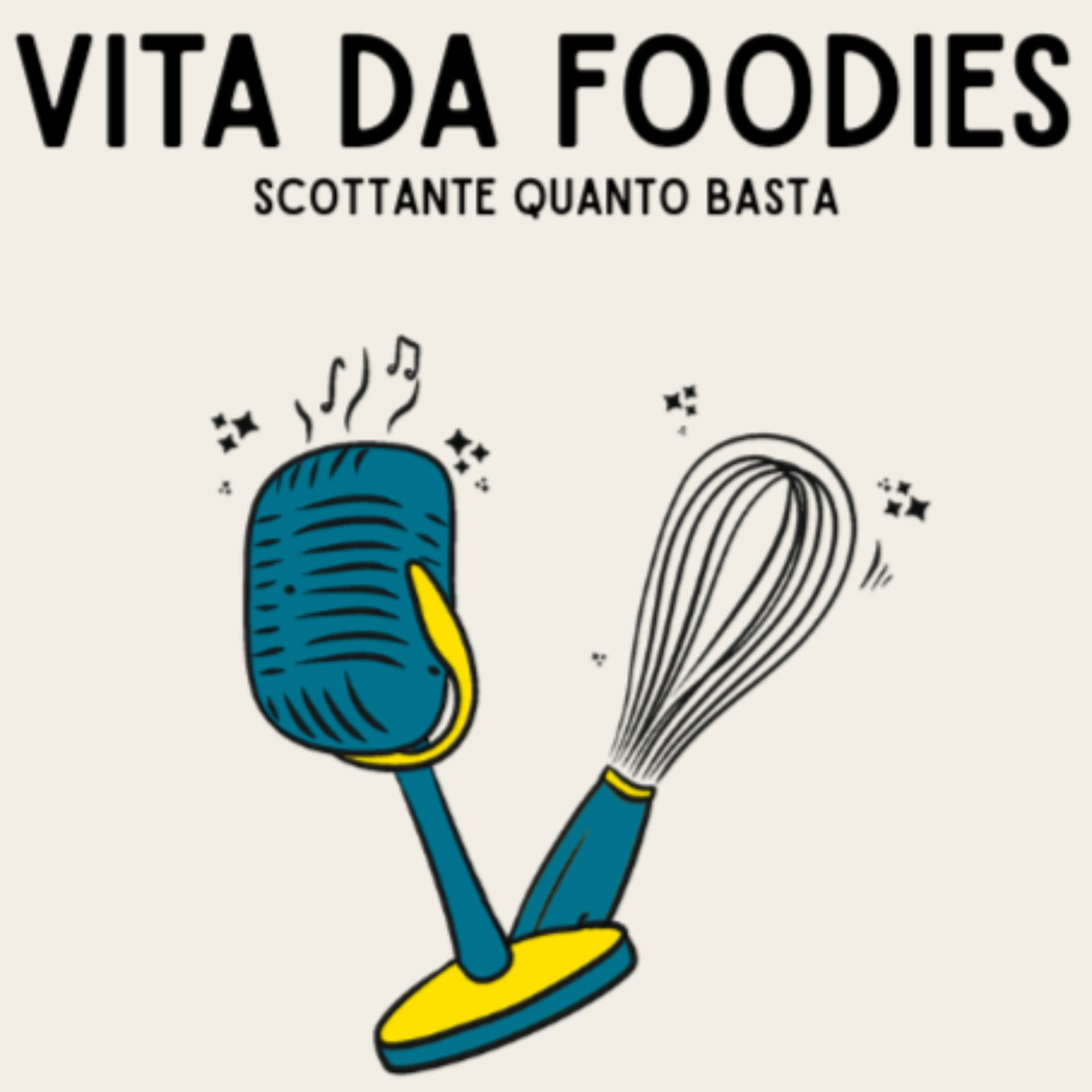 Vita Da Foodies: Scottante Quanto Basta - Podcasts