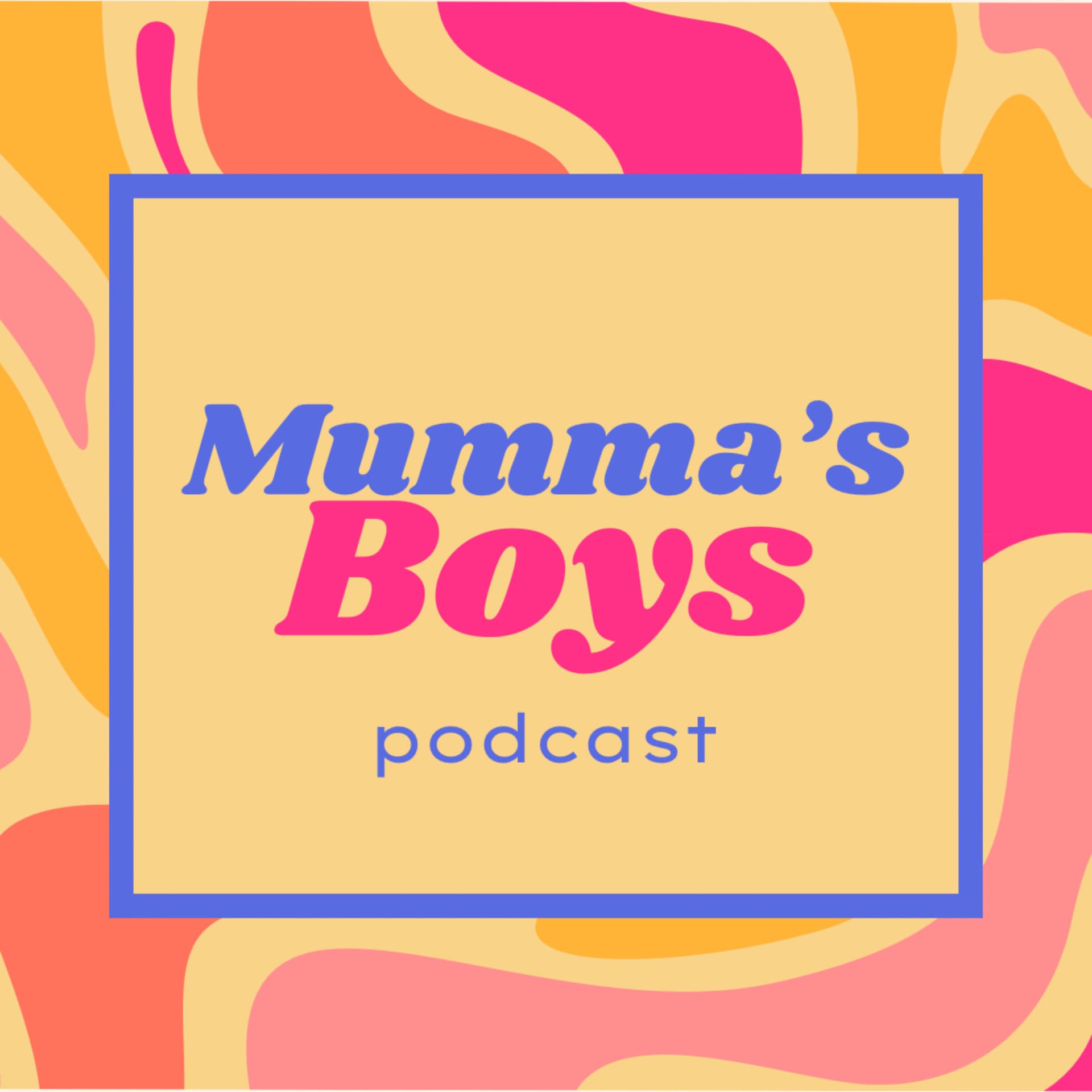 Mumma's Boys - Podcasts