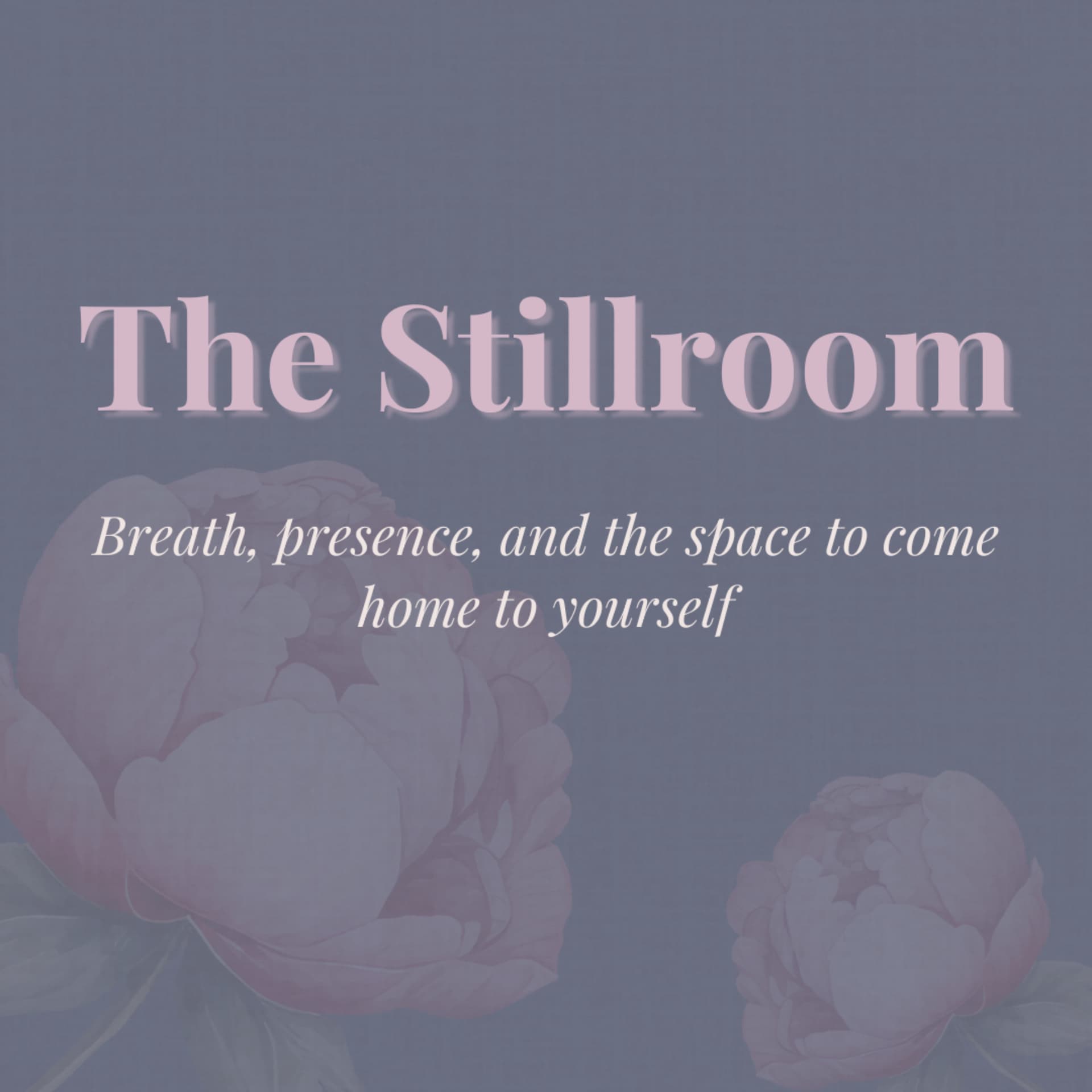 The Stillroom - Breath, presence, and the space to come home to yourself - Podcasts