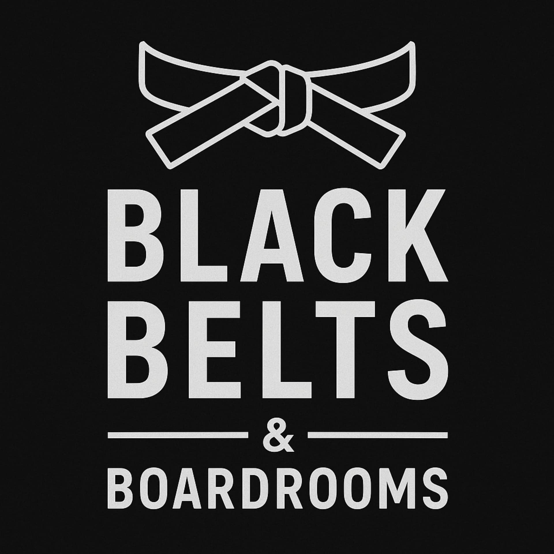 Black Belts and Boardrooms - Podcasts