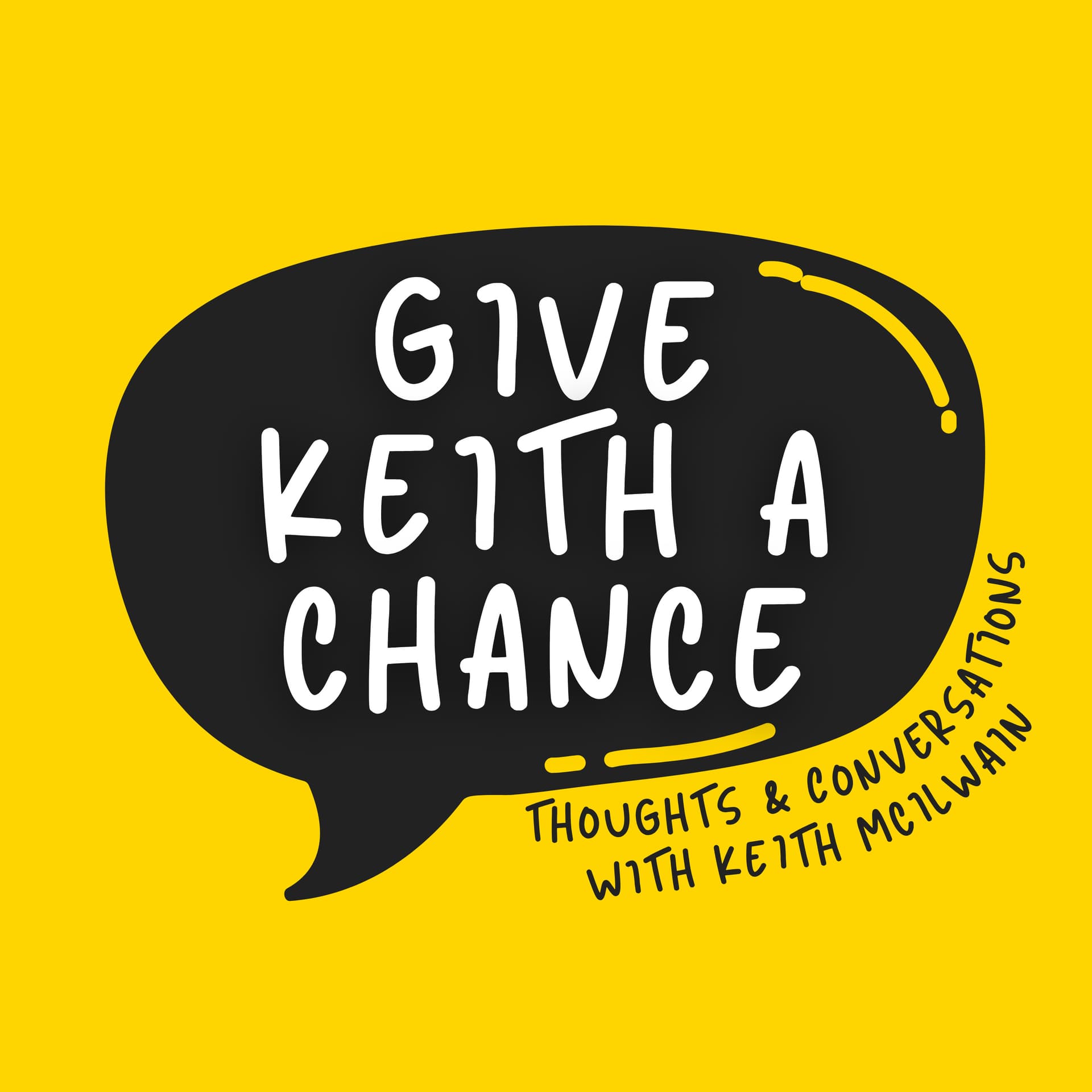 Give Keith A Chance - Podcasts