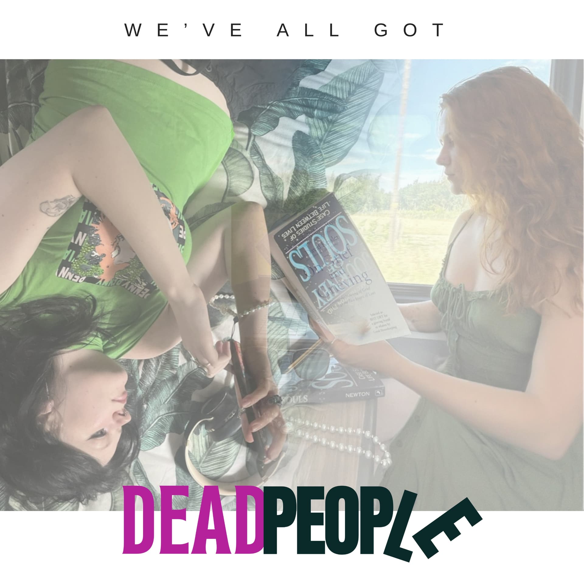 We've All Got Dead People - Podcast