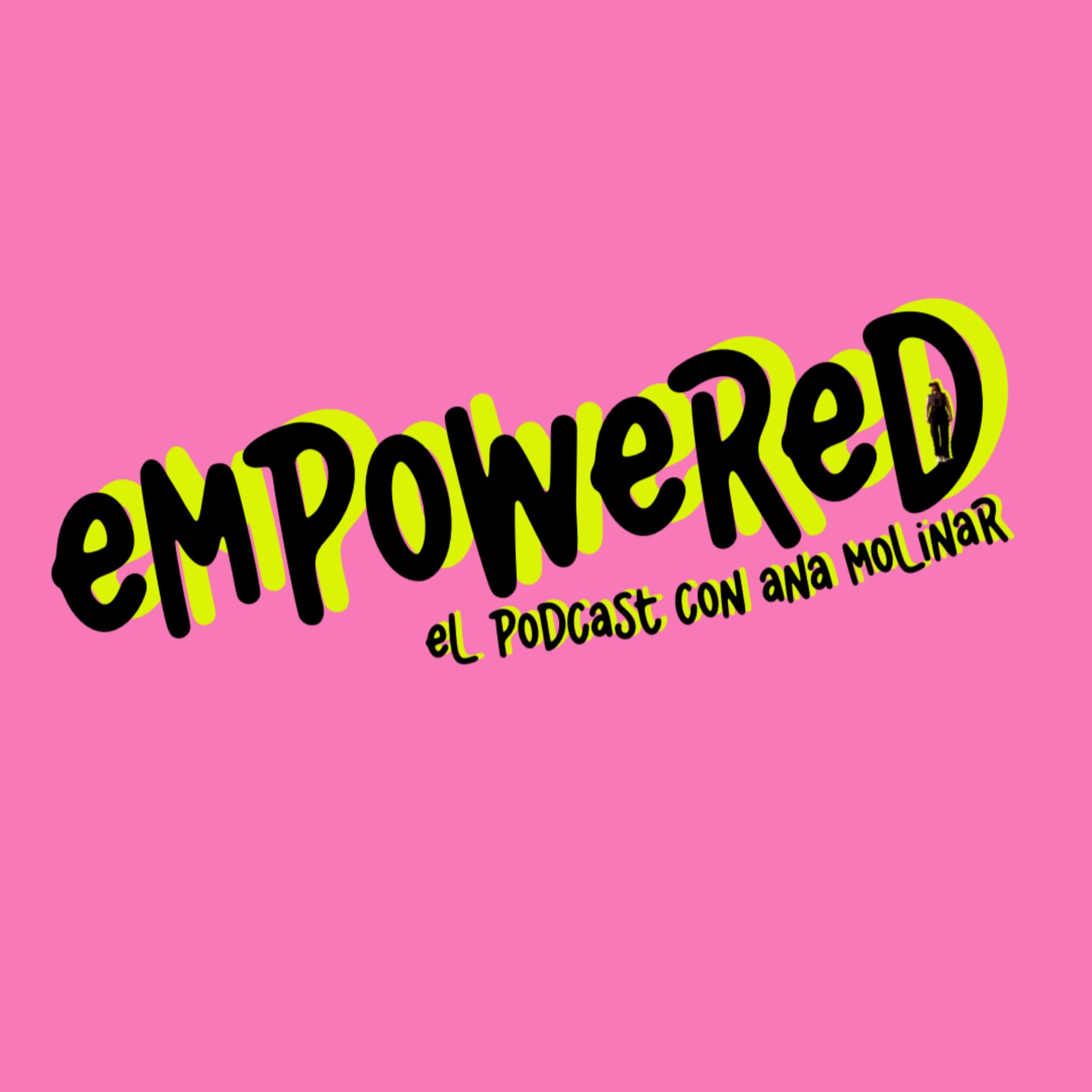 Empowered con Ana Molinar - Podcasty
