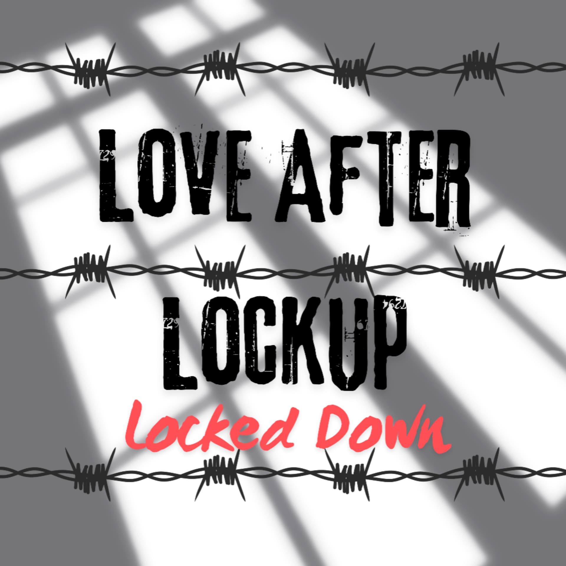 Love After Lockup Locked Down - Podcasts