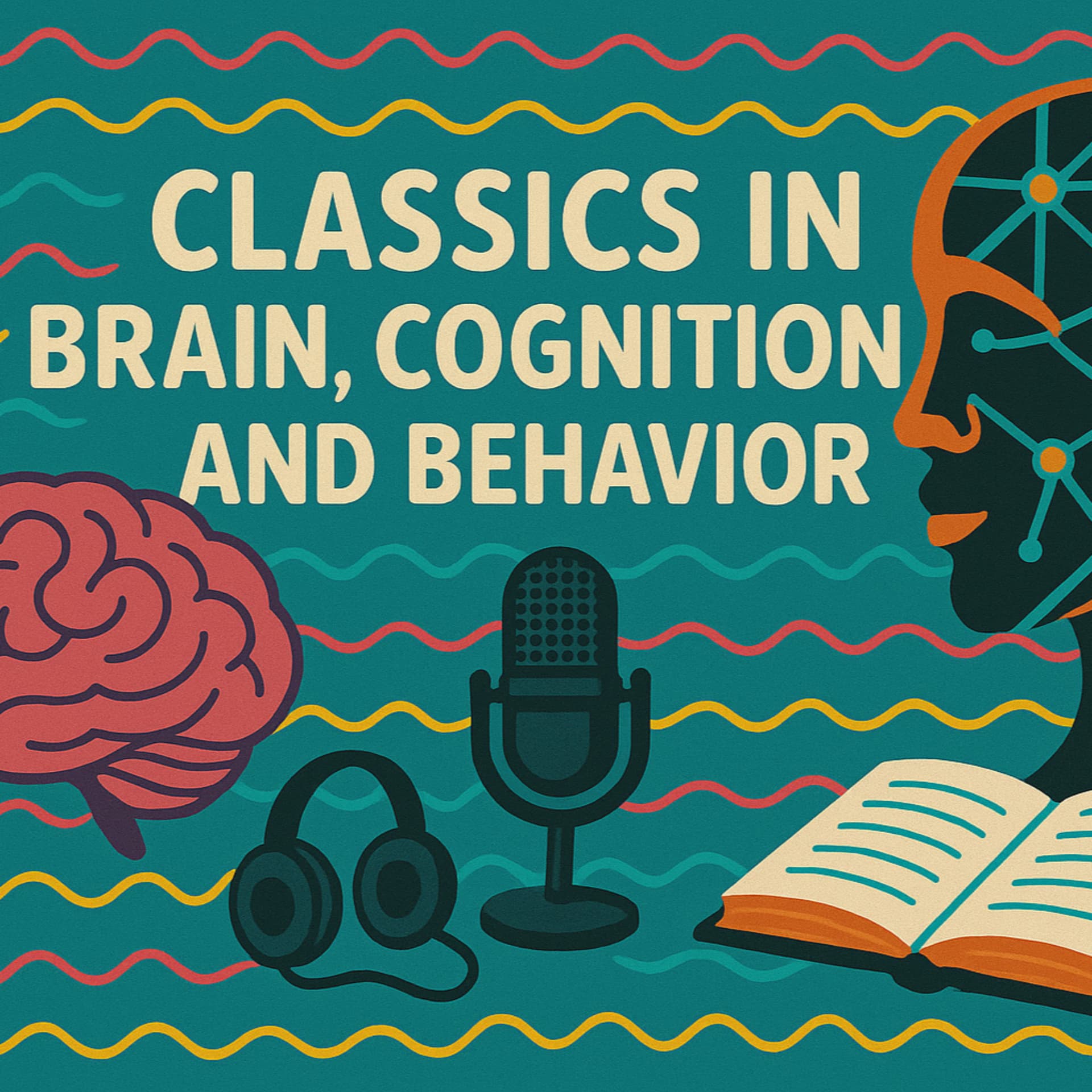 Classics in Brain, Cognition and Behavior - Podcasts