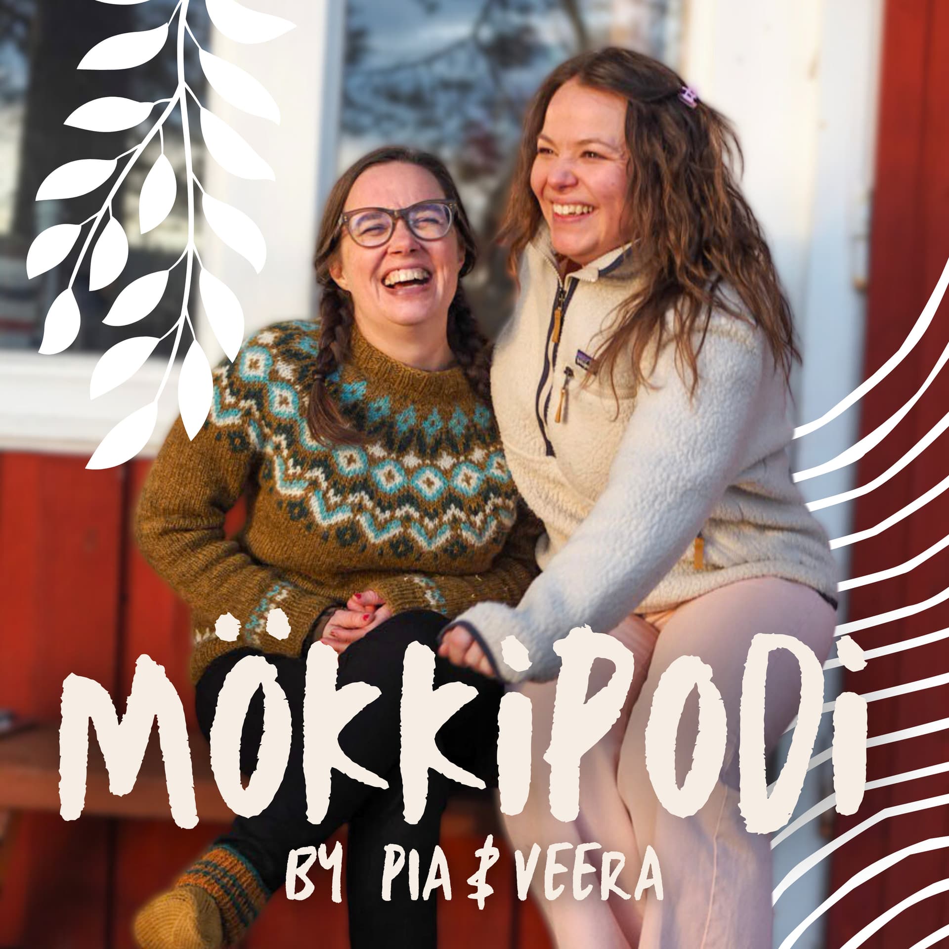 MÖKKIPODI by Pia ja Veera - Podcastler