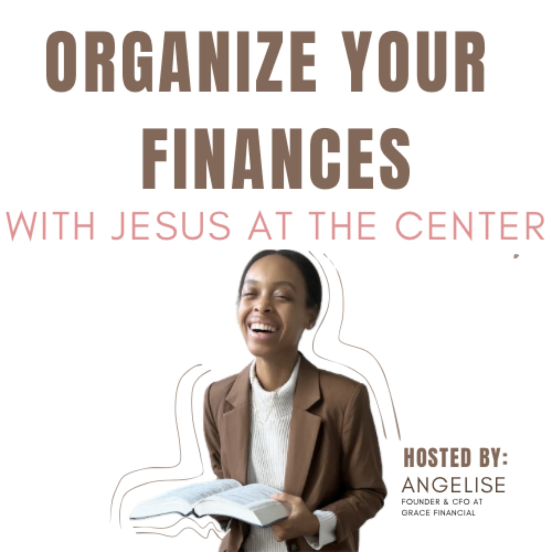 Organize Your Finances with Grace Financial | Christian Accounting Firm, Organized Money with Jesus - Podcasts