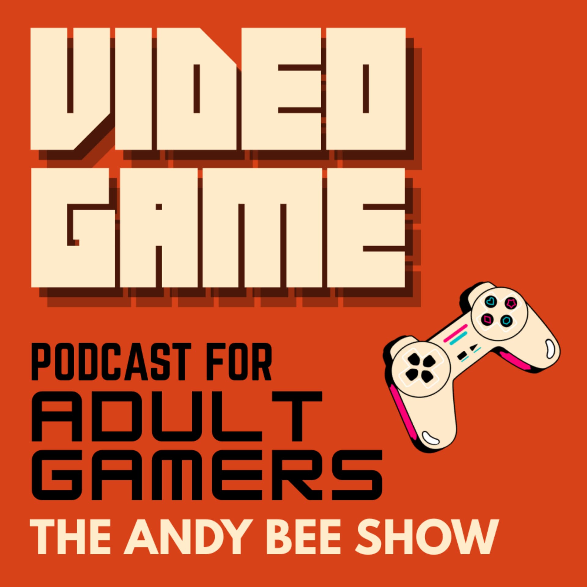 Video Game Podcast for Adult Gamers | The Andy Bee Show - Podcast