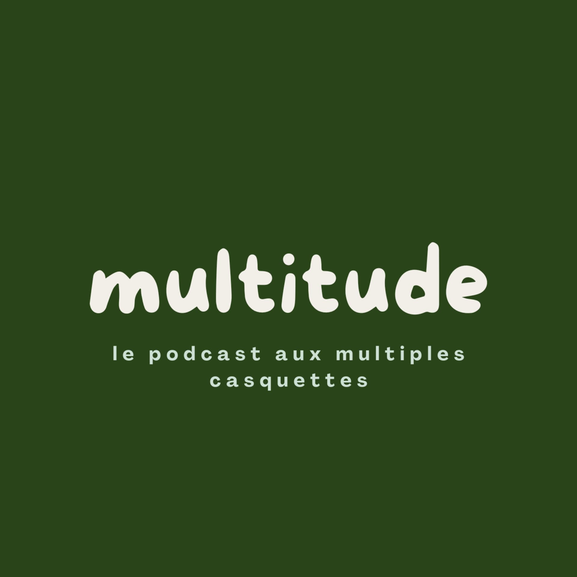 Multitude - le podcast aux multiples casquettes - Podcasts