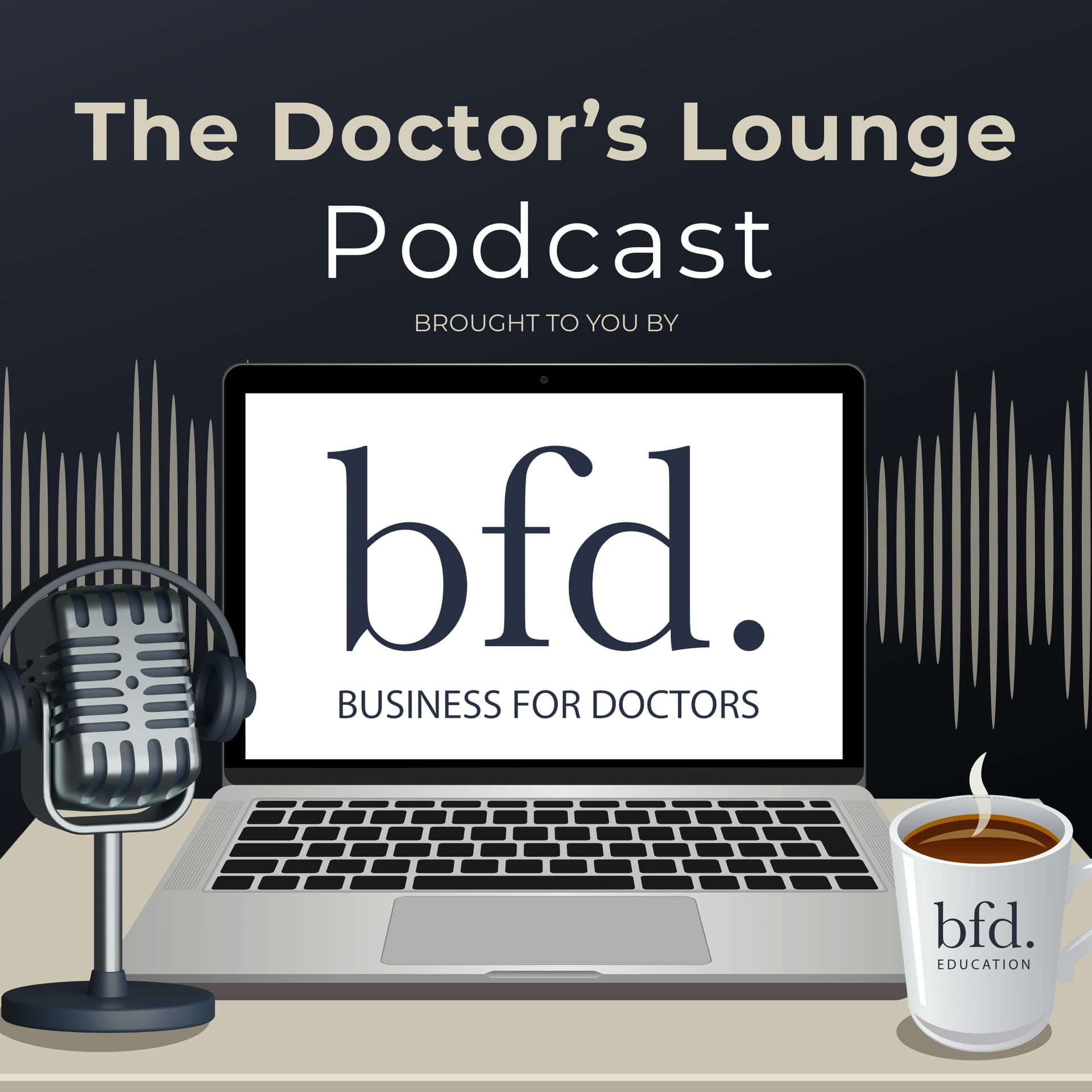 The Doctor’s Lounge | BFD Podcast - Podcasts