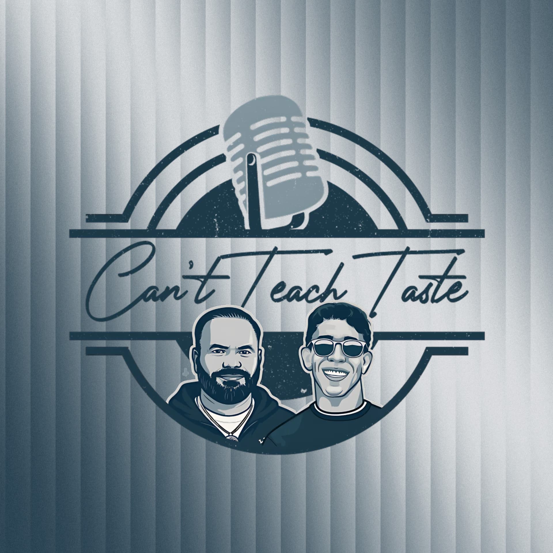 Can't Teach Taste Podcast - Podcasts