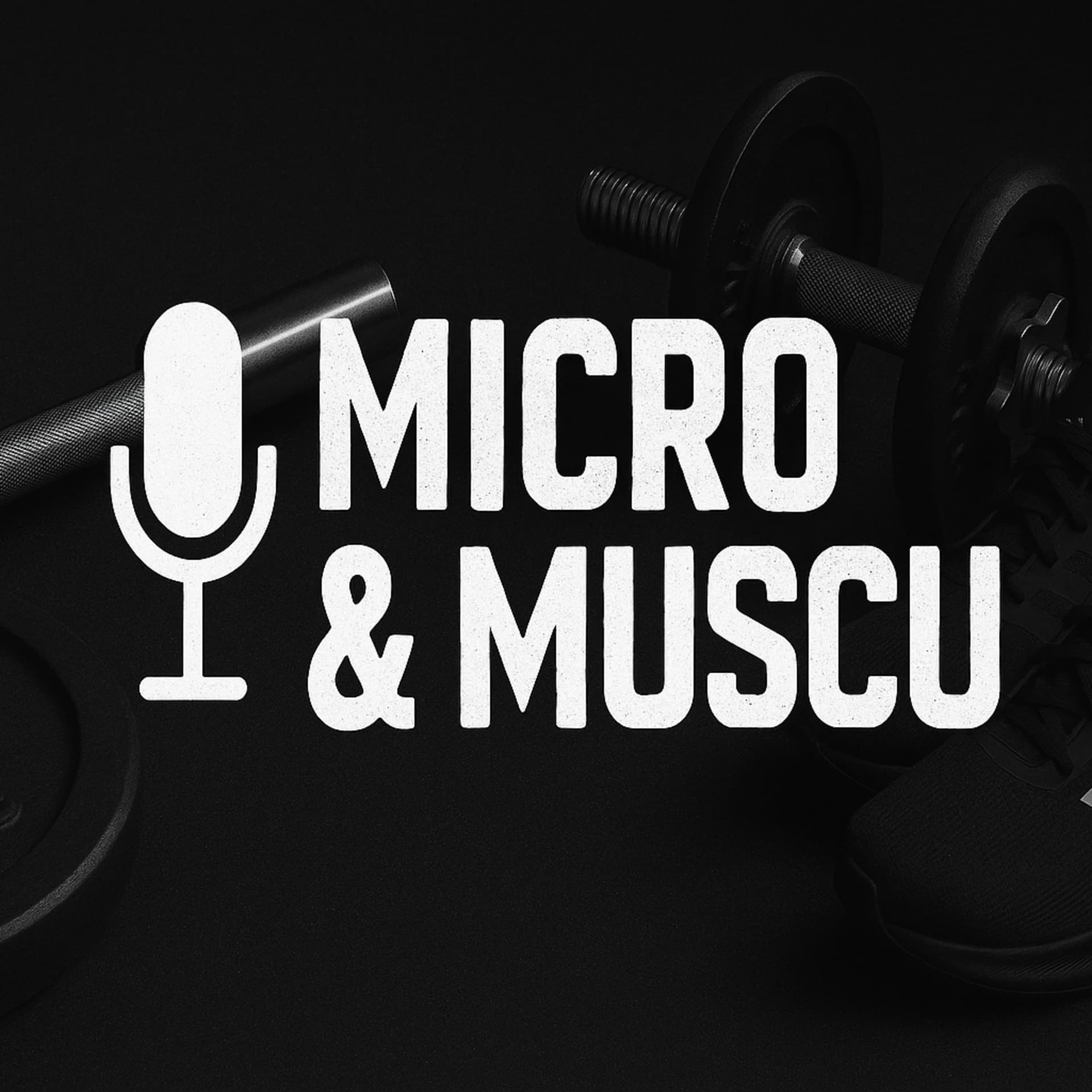 Micro et Muscu - Podcasts