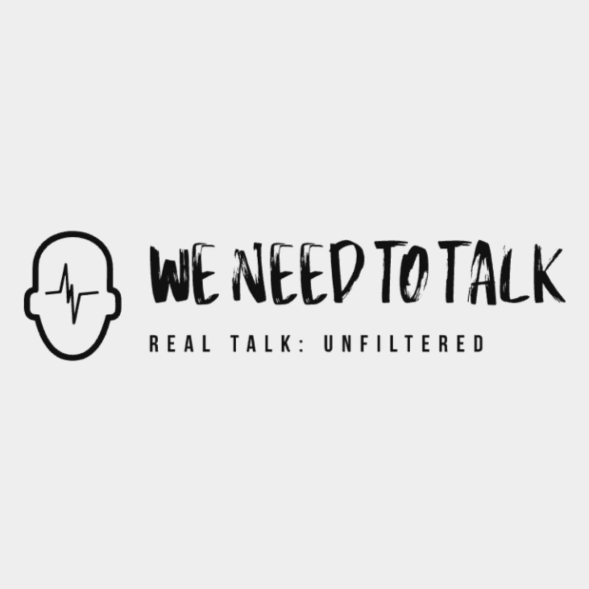 We Need To Talk - Real Talk Unfiltered - Podcasts