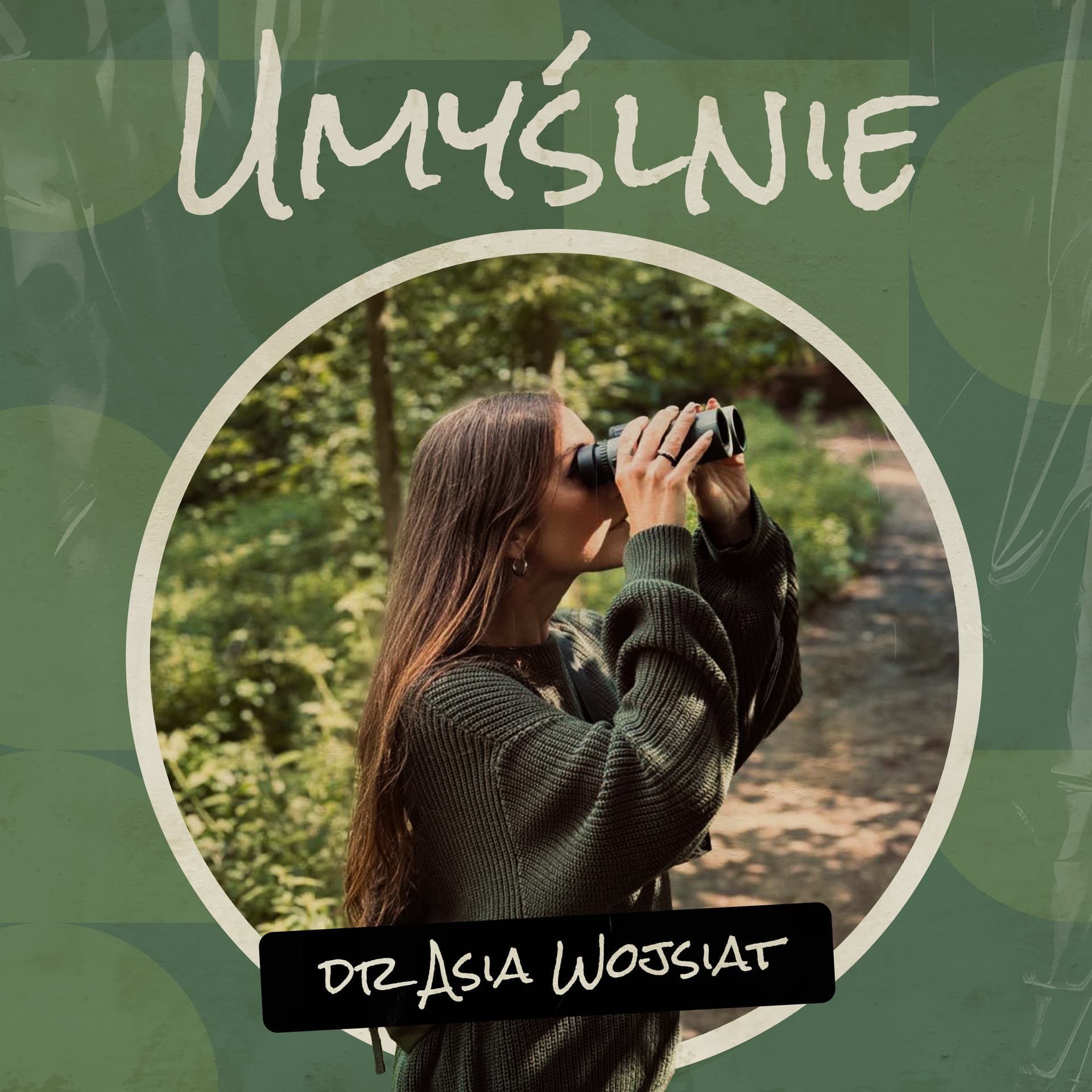 Umyślnie - dr Asia Wojsiat - Podcast
