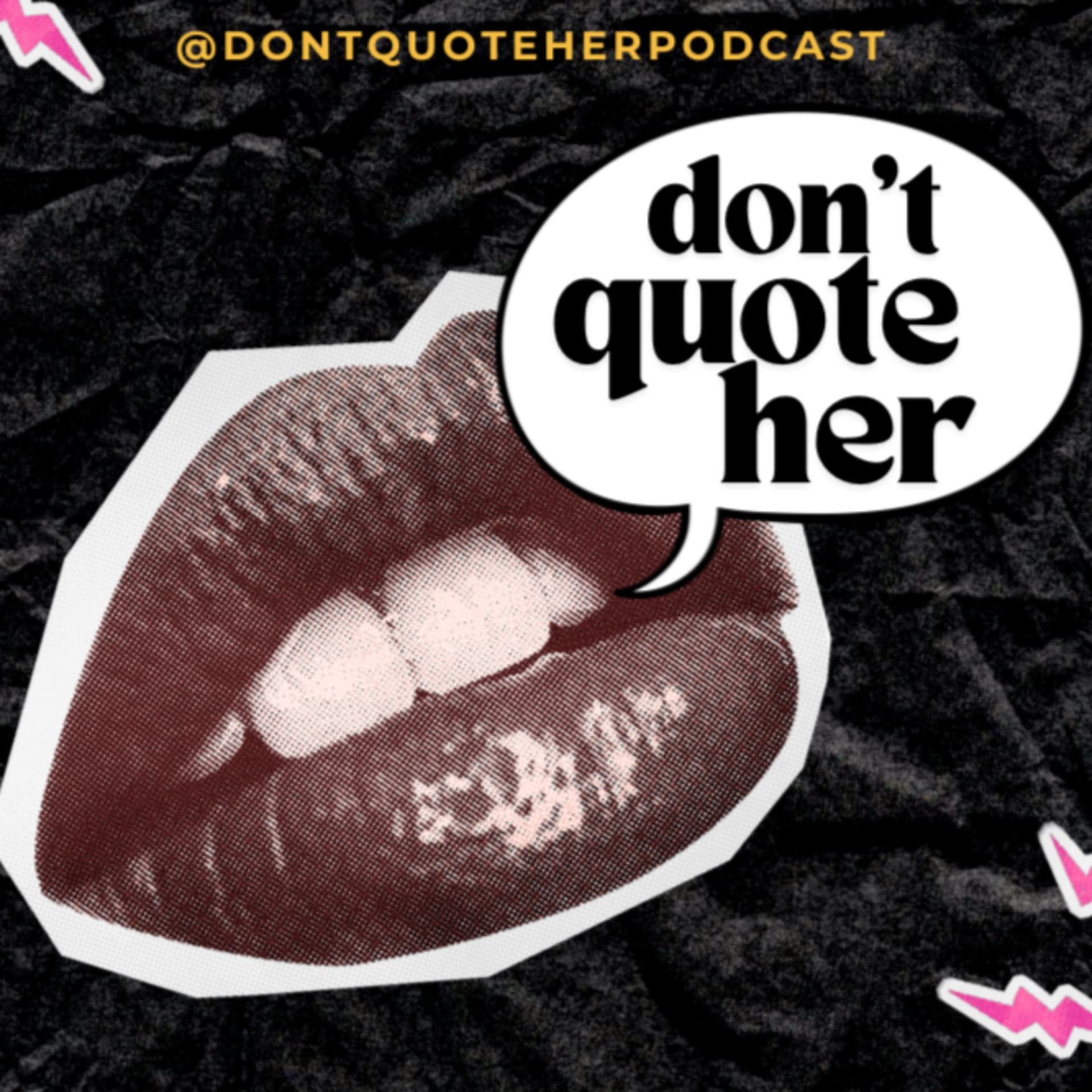 Don't Quote Her - Podcasts