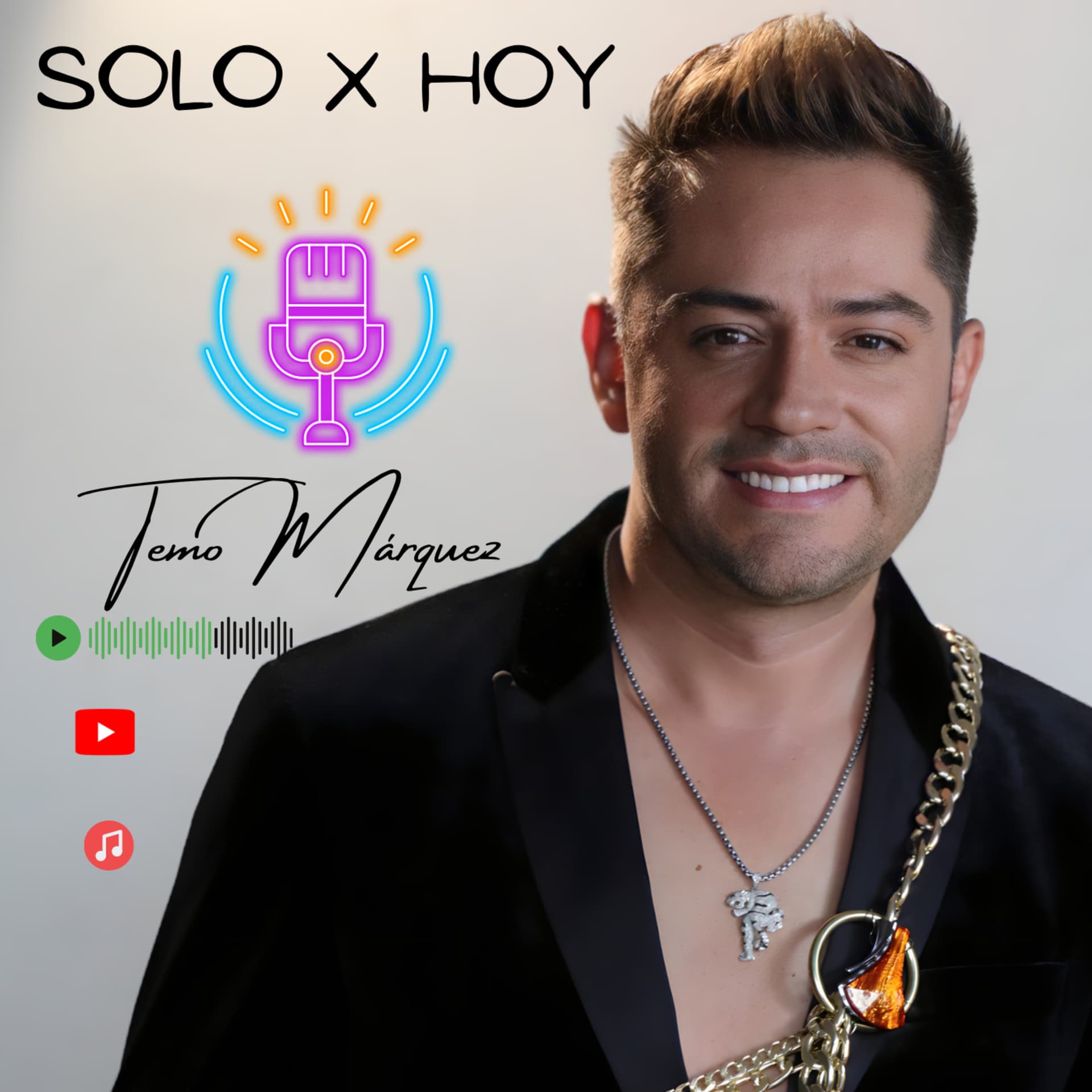 Solo X Hoy Tu Poder Absoluto con “Temo Márquez” - Podcasts