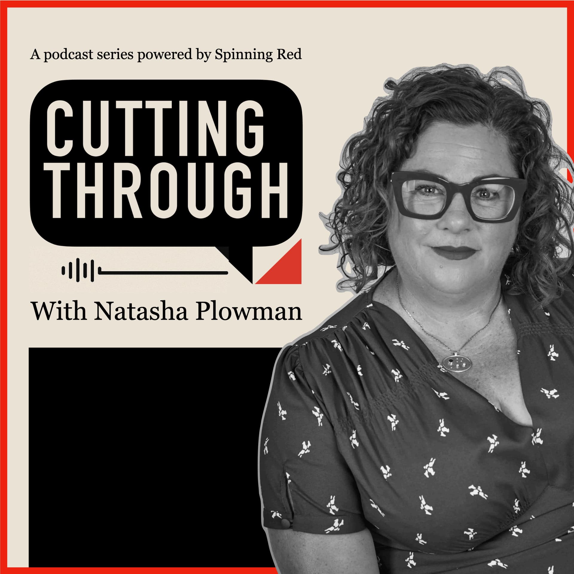 Cutting Through with Natasha Plowman - Podcasts