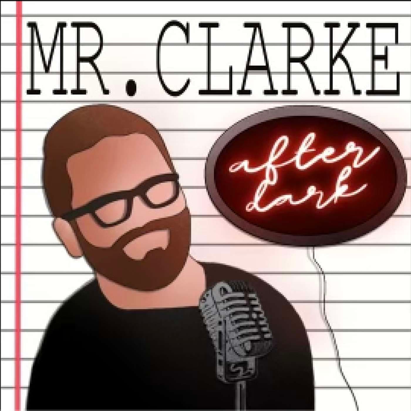 Mr. Clarke After Dark - Podcasts