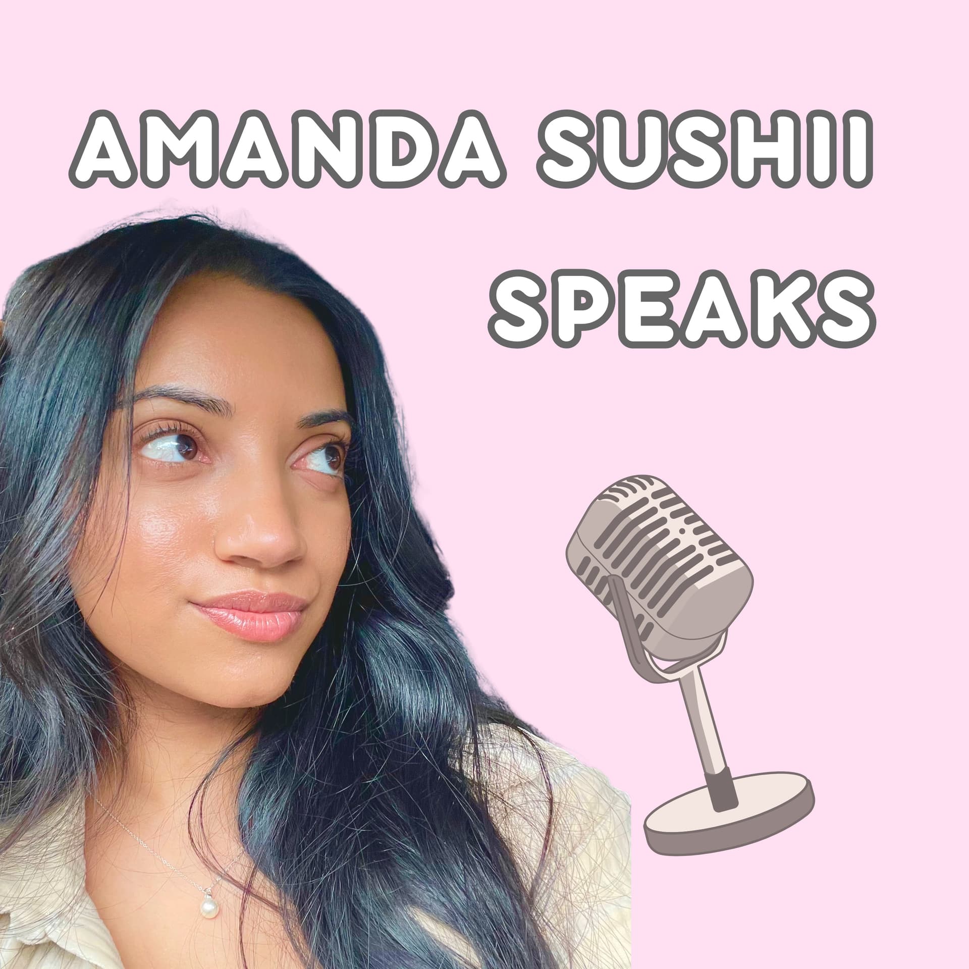 AmandaSushiiSpeaks - Podcasts