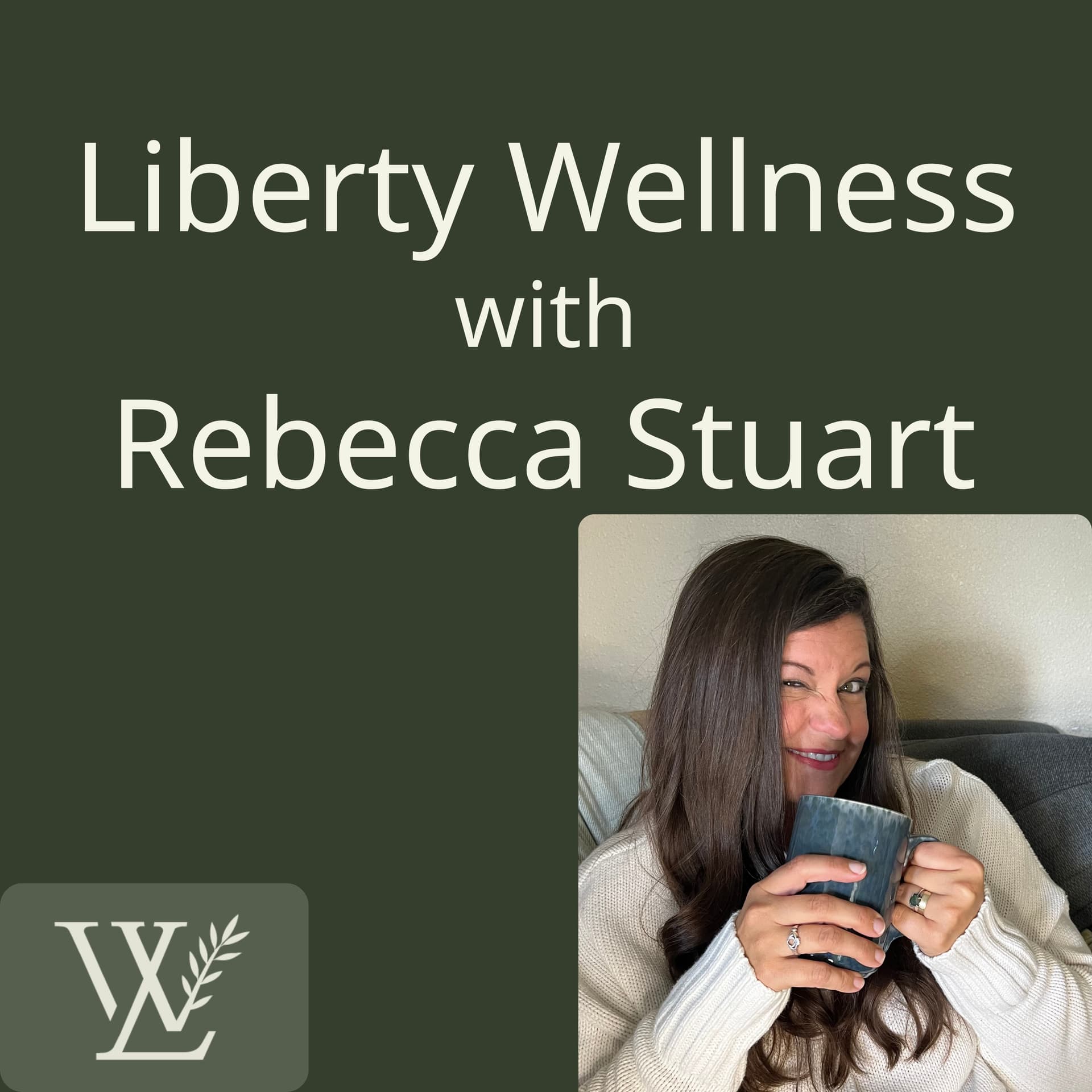 Liberty Wellness with Rebecca Stuart - Podcasts