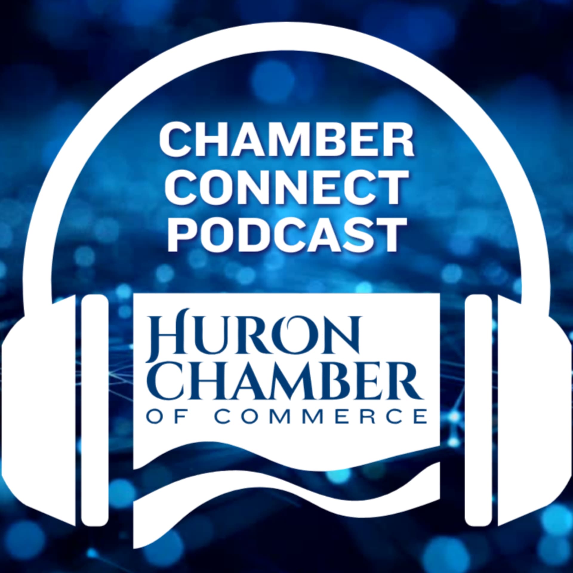 Chamber Connect Podcast - Huron Chamber of Commerce - Podcasts