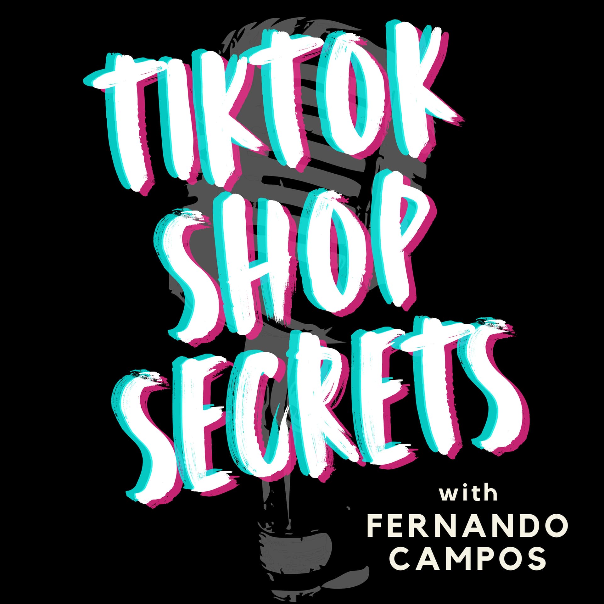 TikTok Shop Secrets with Fernando Campos - Podcasts