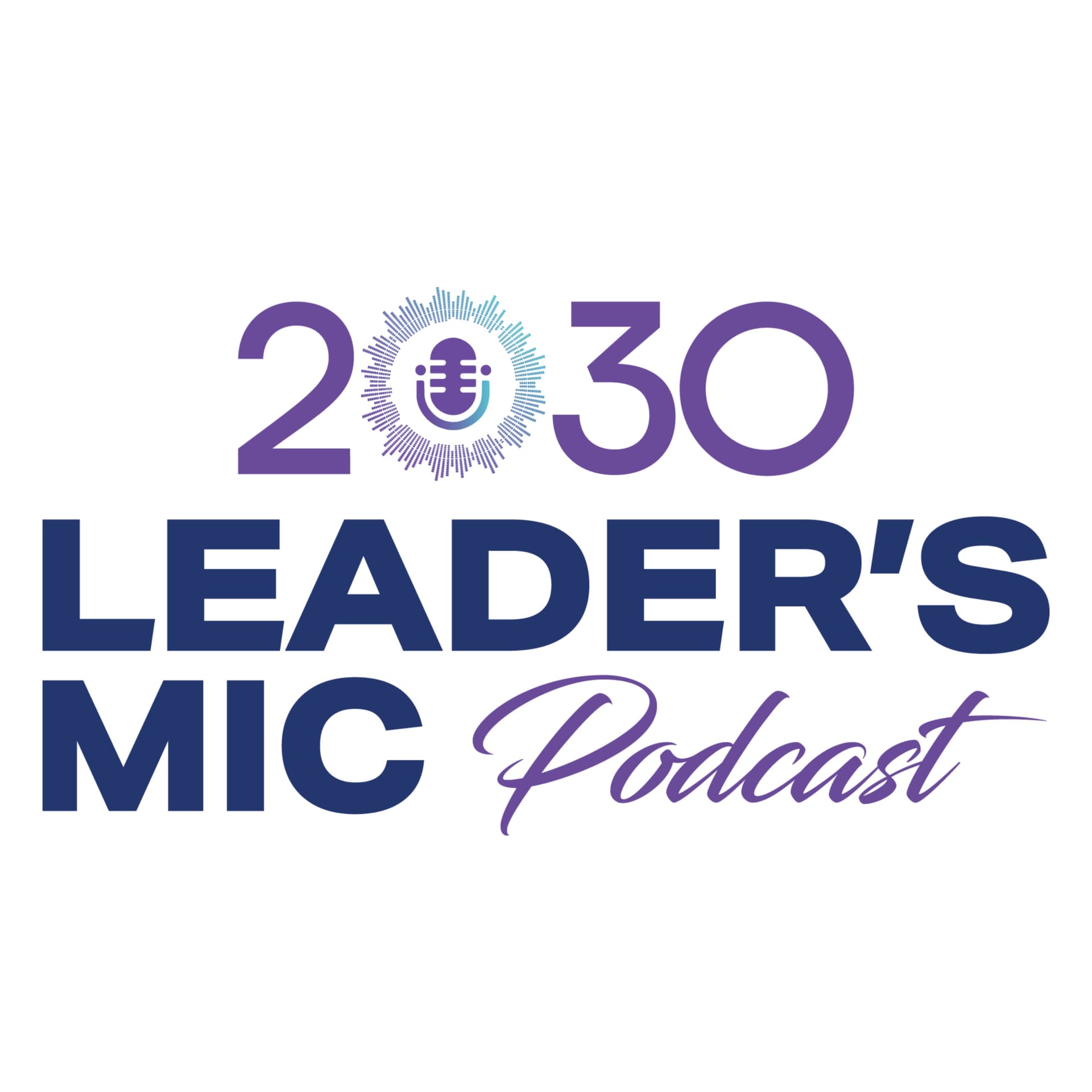 2030 Leader's Mic Podcast - Podcasts