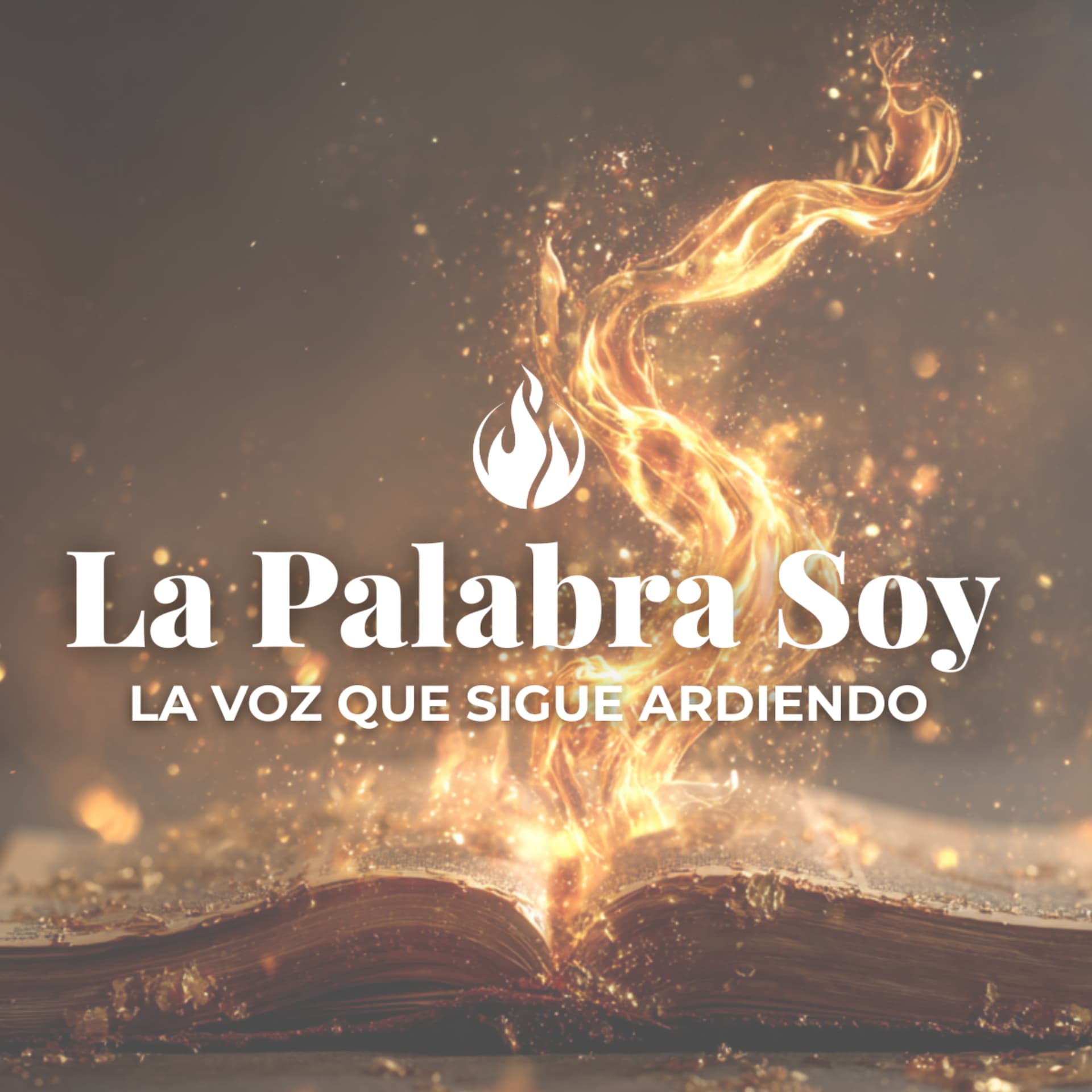 La Palabra Soy – La voz que sigue ardiendo - Podcasts