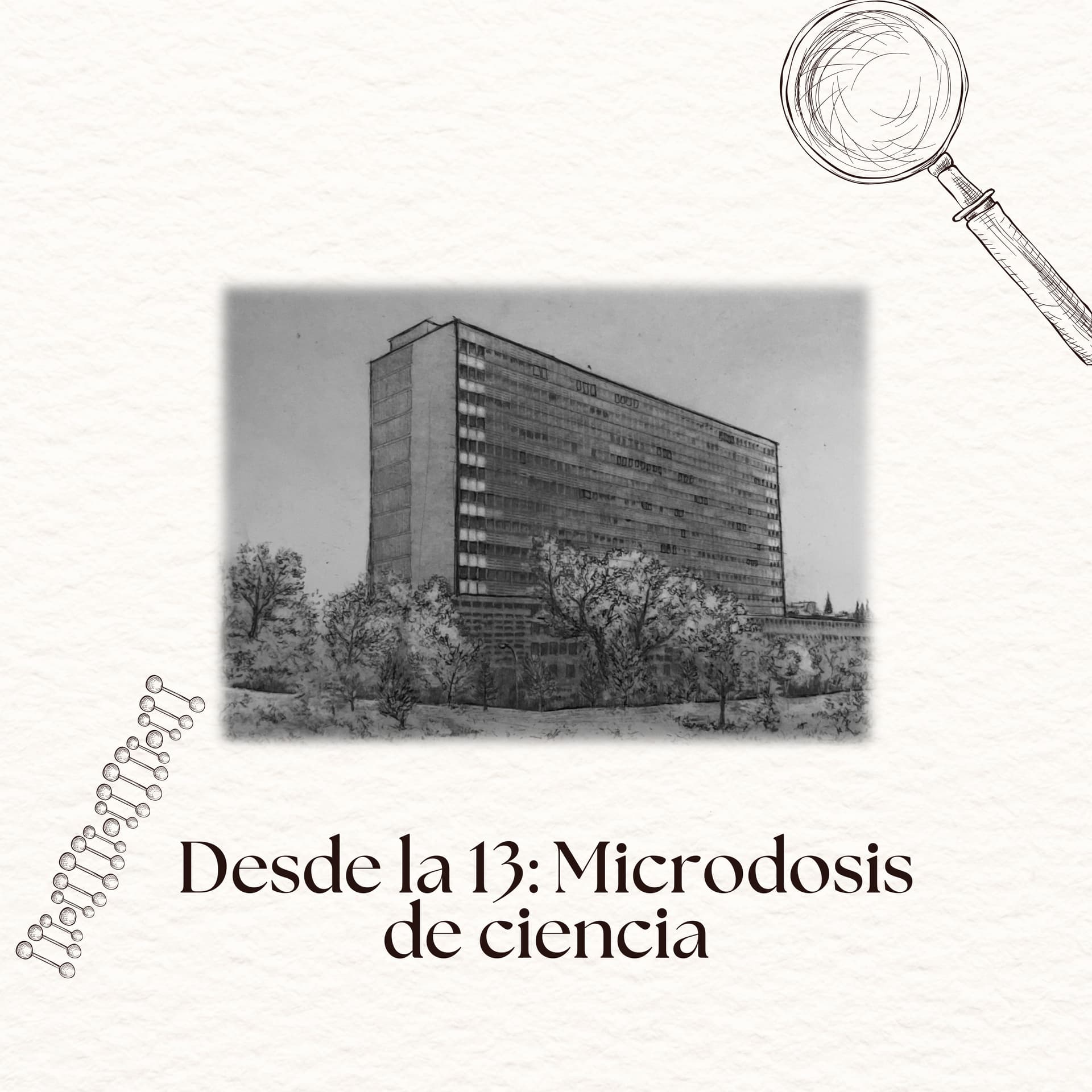 Desde la 13: Microdosis de Ciencia - Podcasts