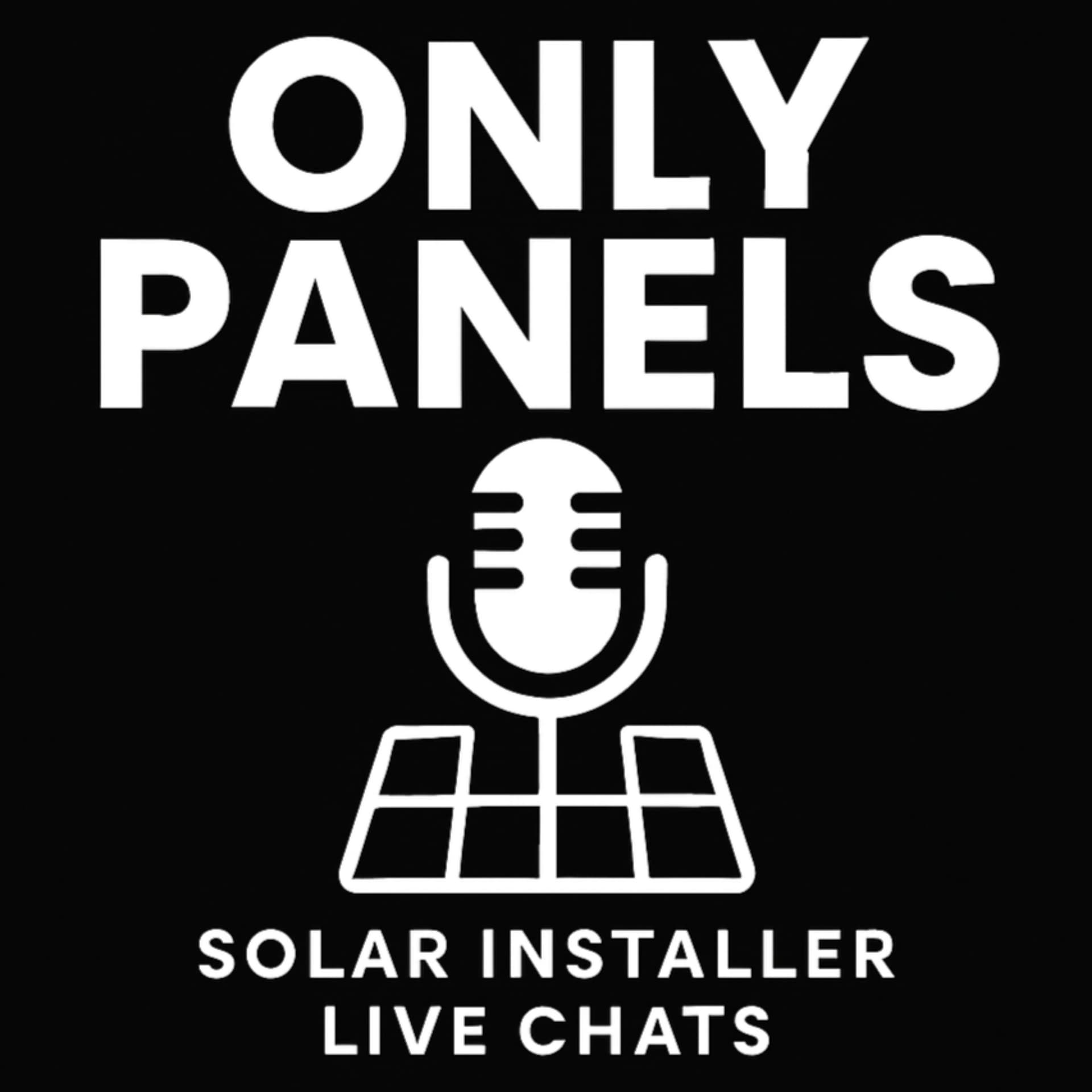 Only Panels - Solar Installer Chats - Podcasts