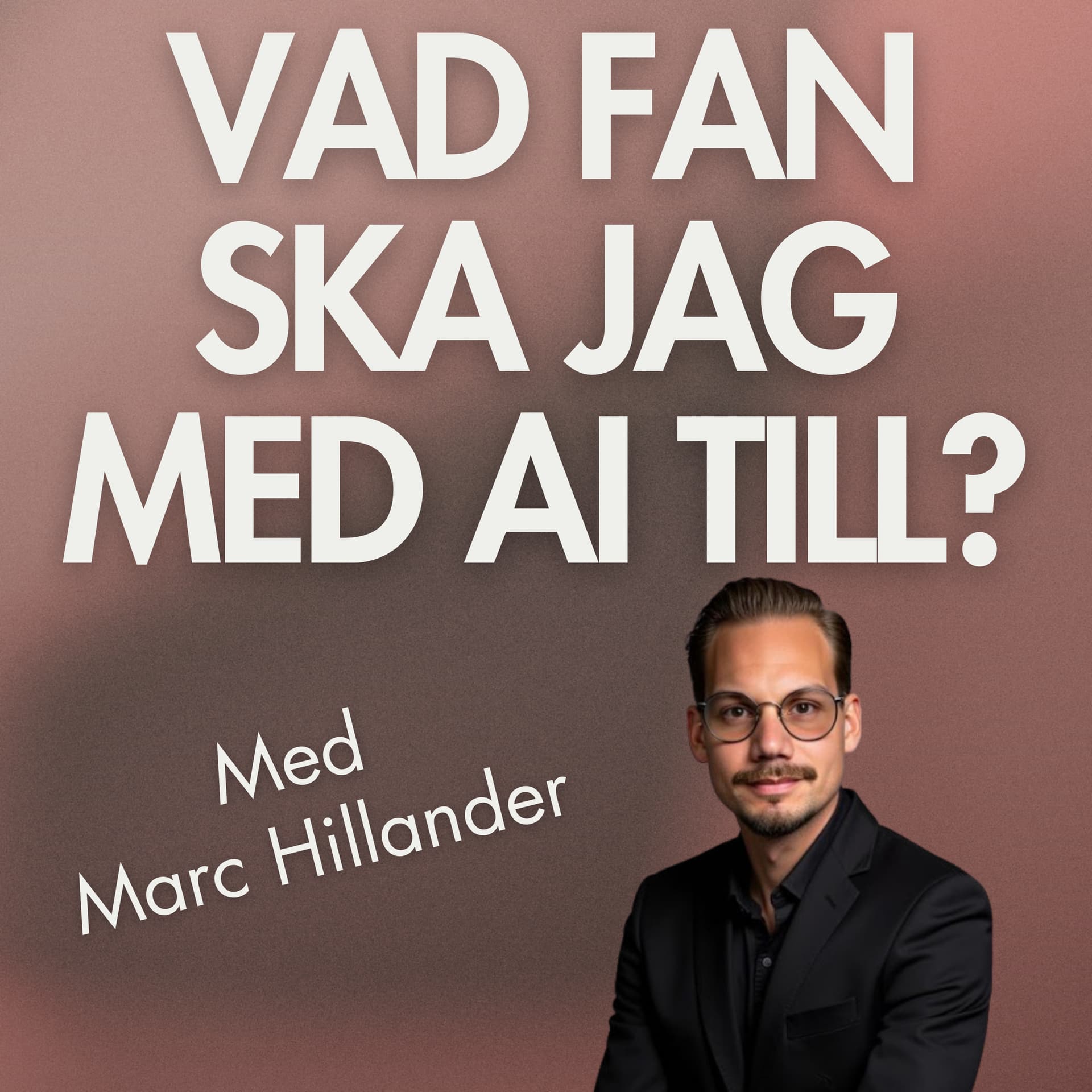 Vad fan ska jag ha AI till? - Podcasty