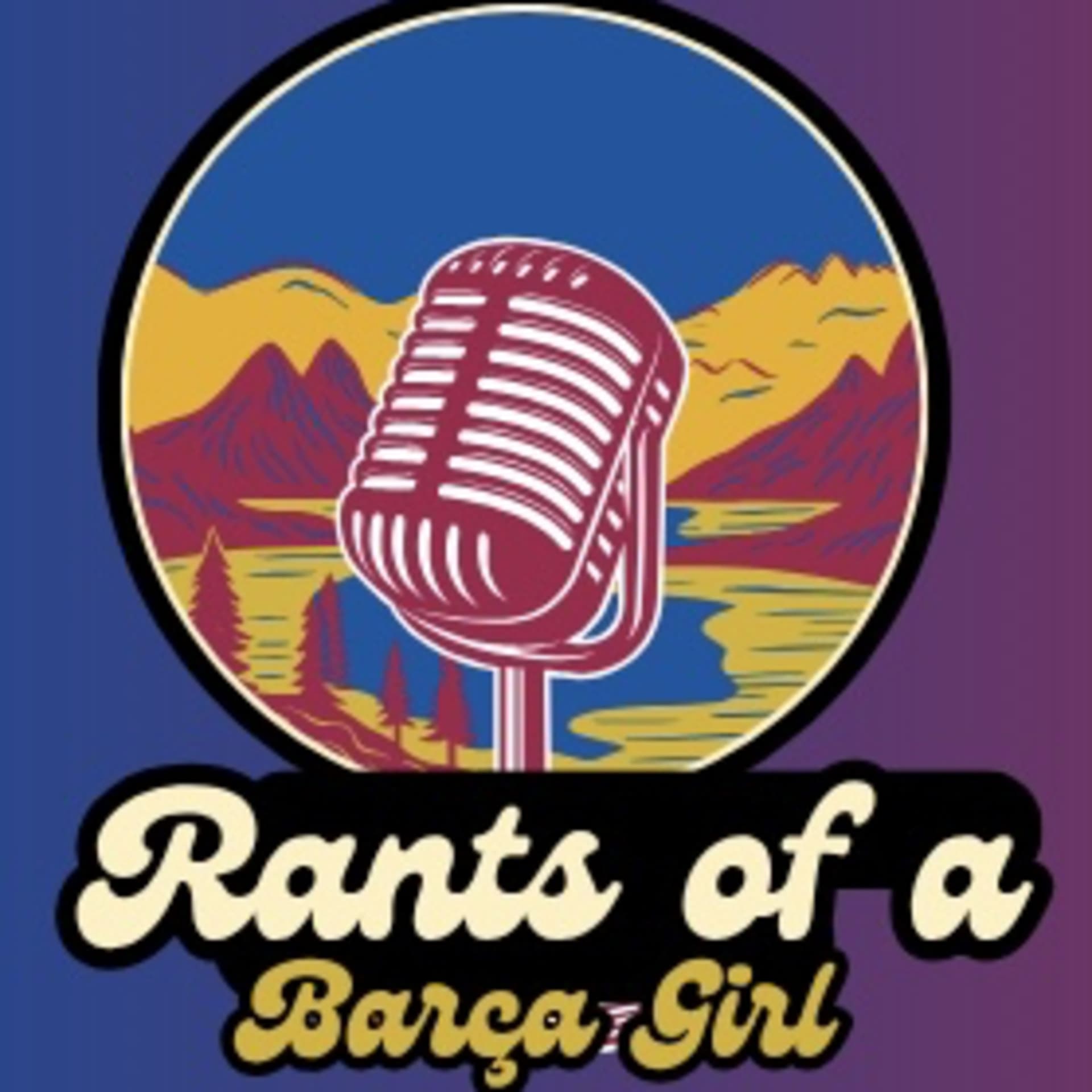Rants of a Barca Girl - Podcast