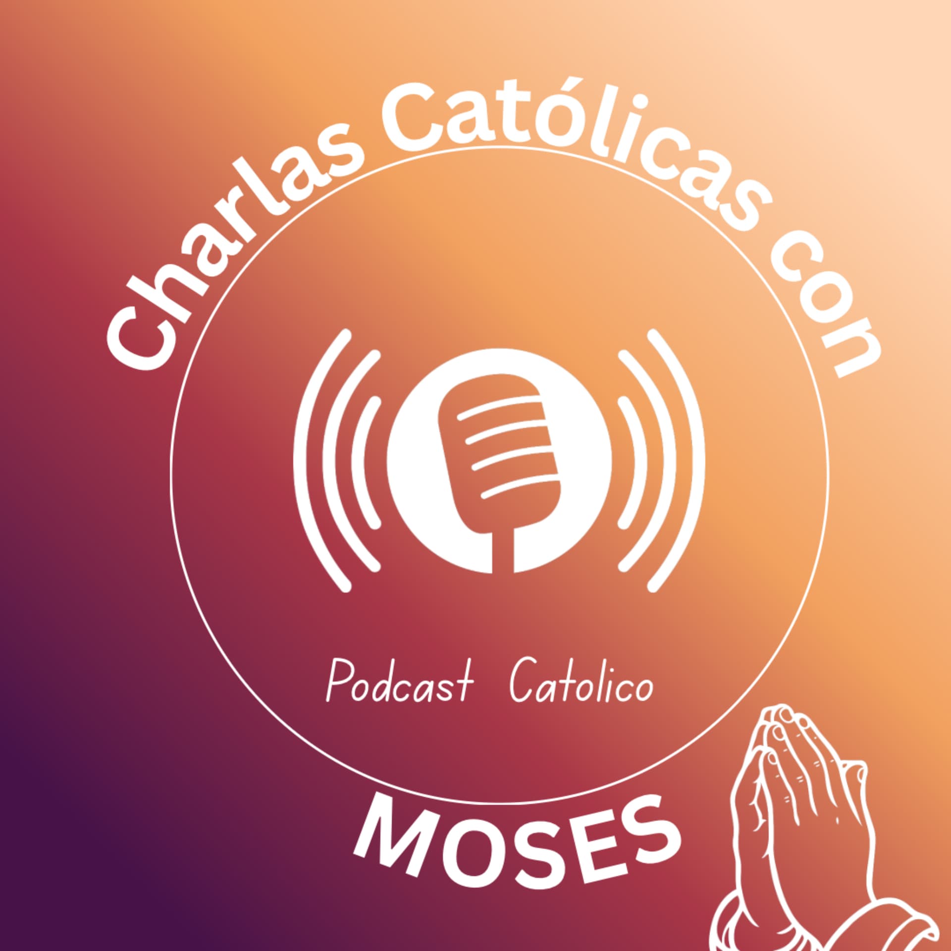 Charlas Católicas con Moses - Podcasts