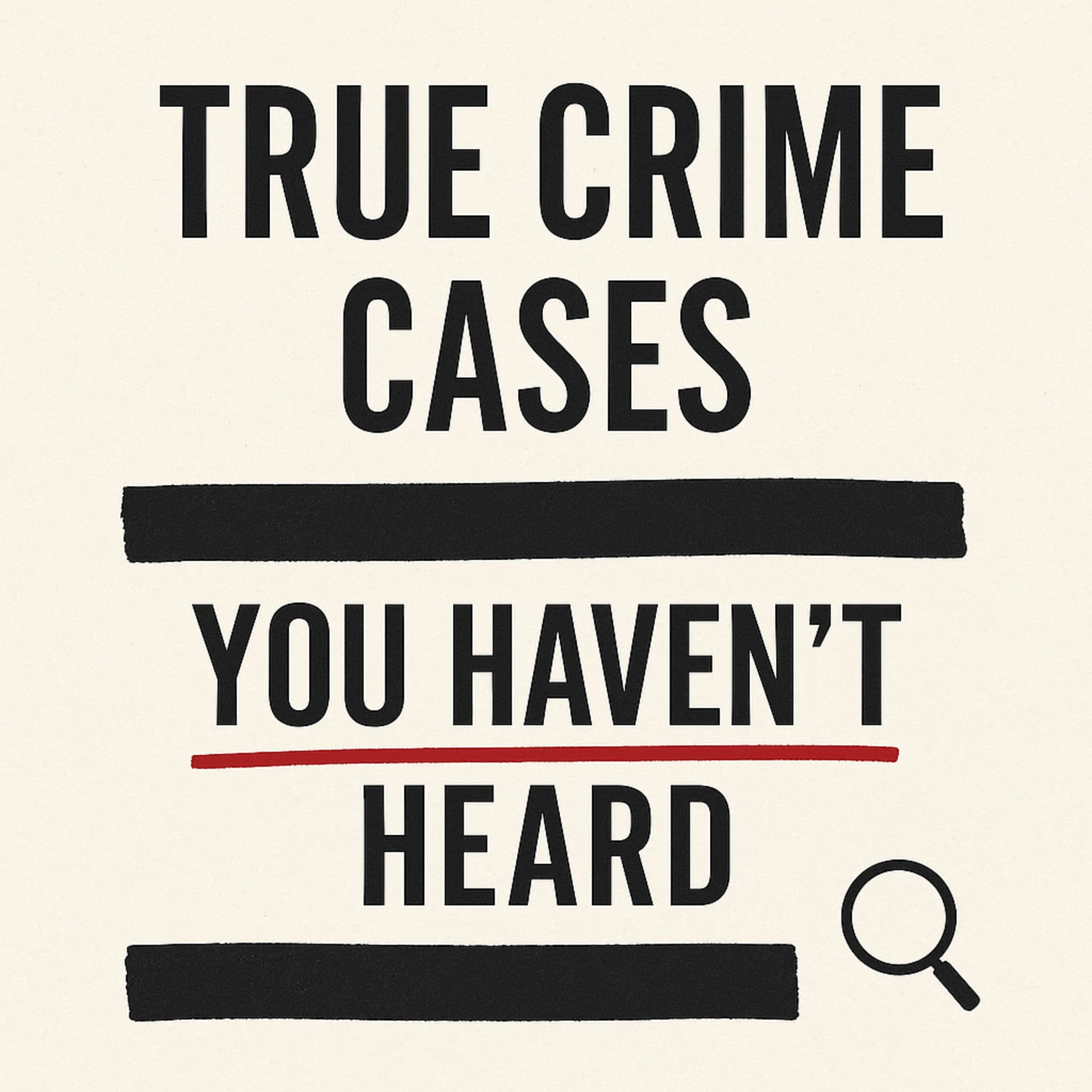 True Crime Cases You Haven't Heard - Podcasts