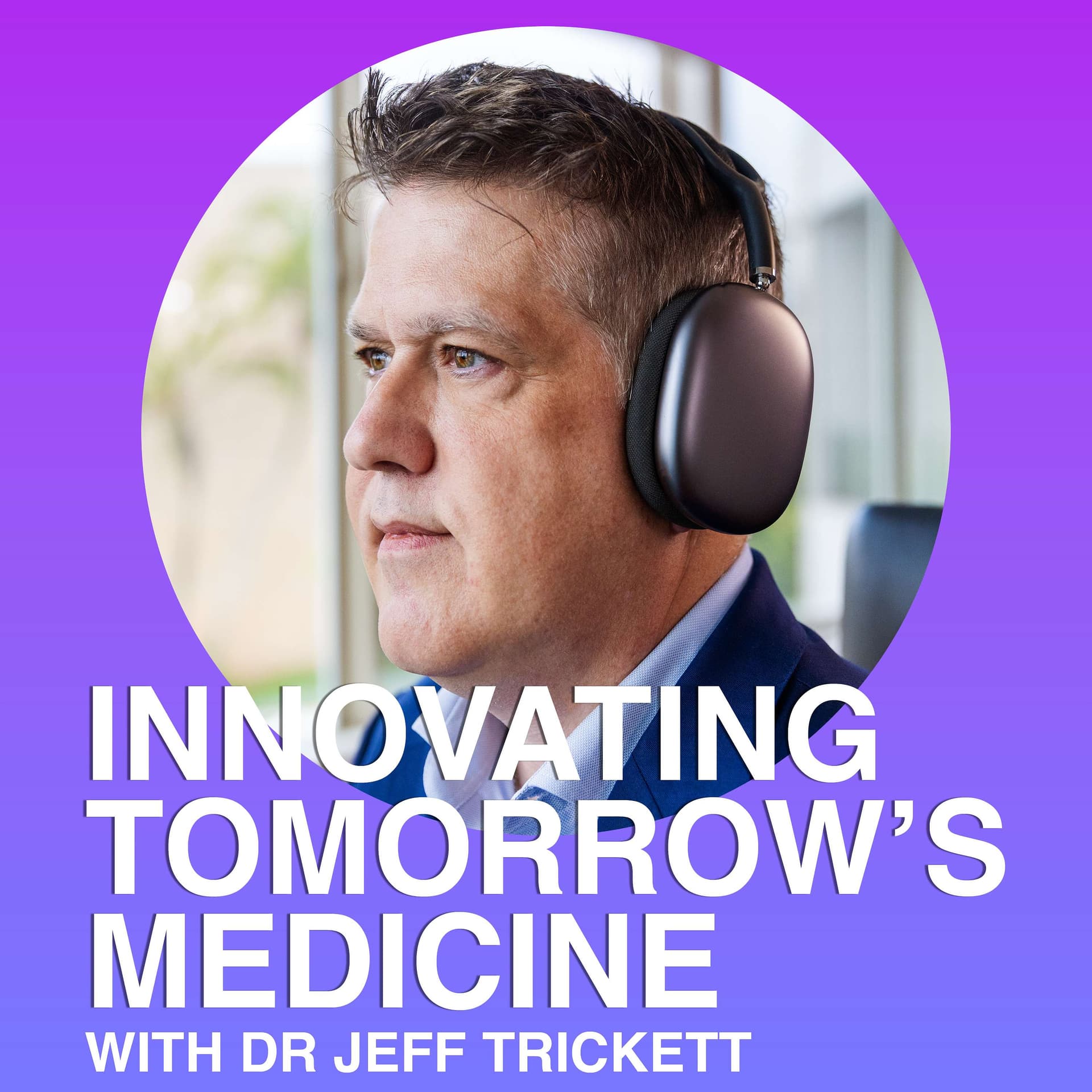 Innovating Tomorrow's Medicine - Podcasts