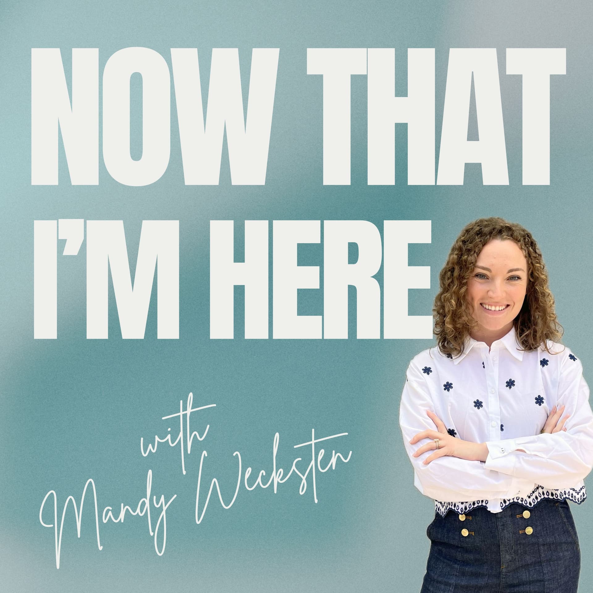 Now That I'm Here - Podcasts