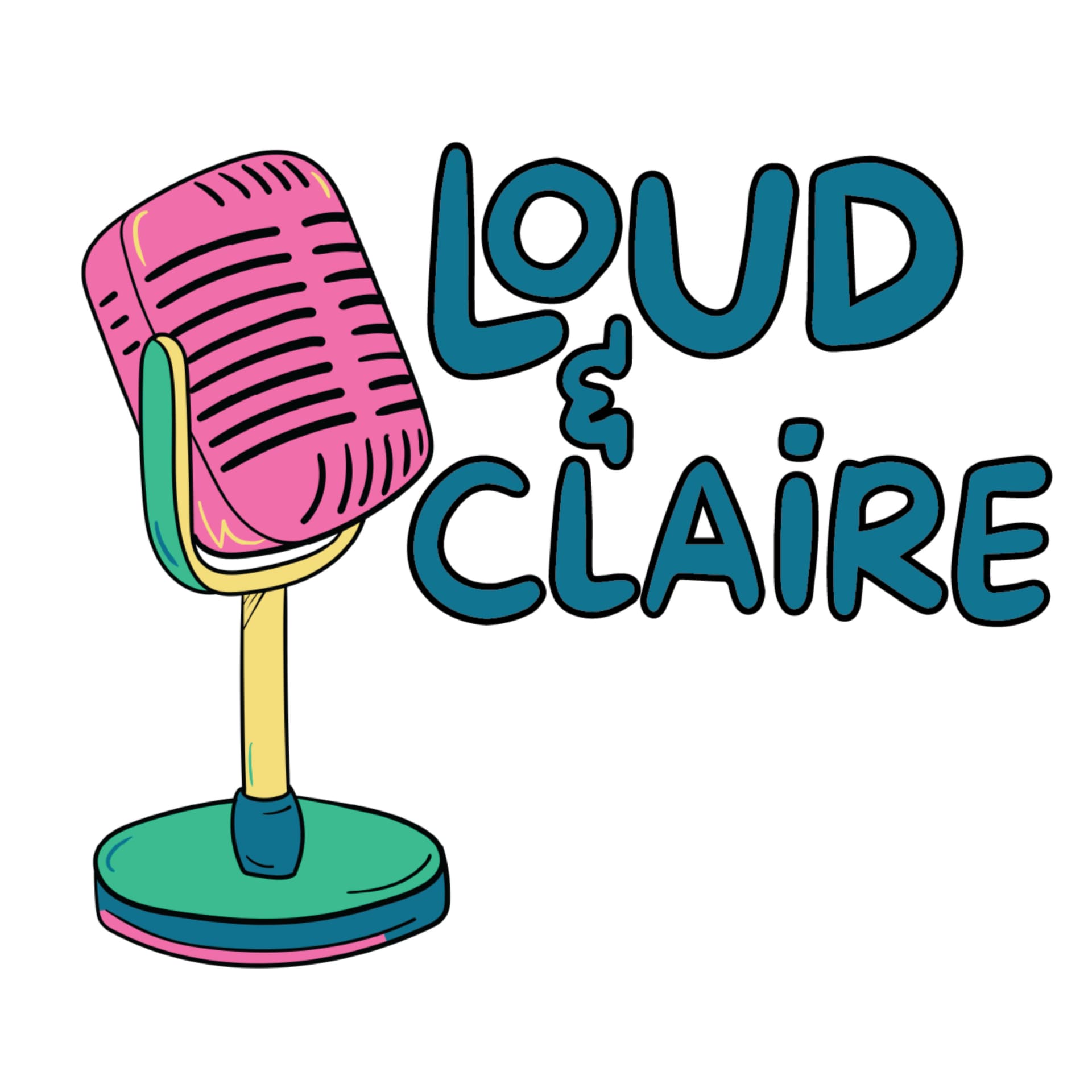 Loud and Claire - Podcasts