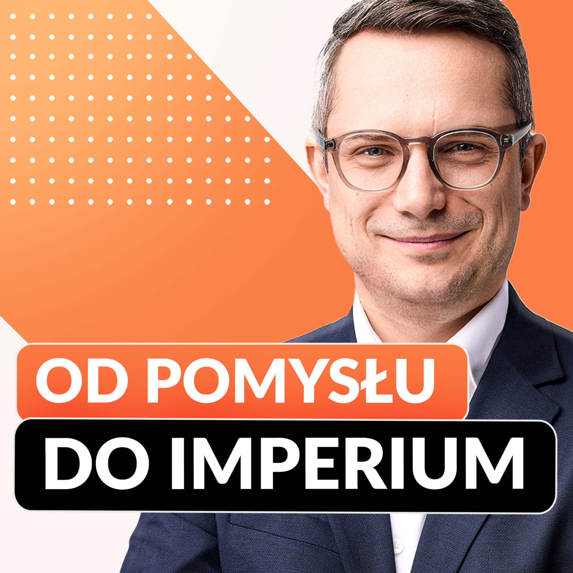 Od Pomysłu do Imperium - Podcasty