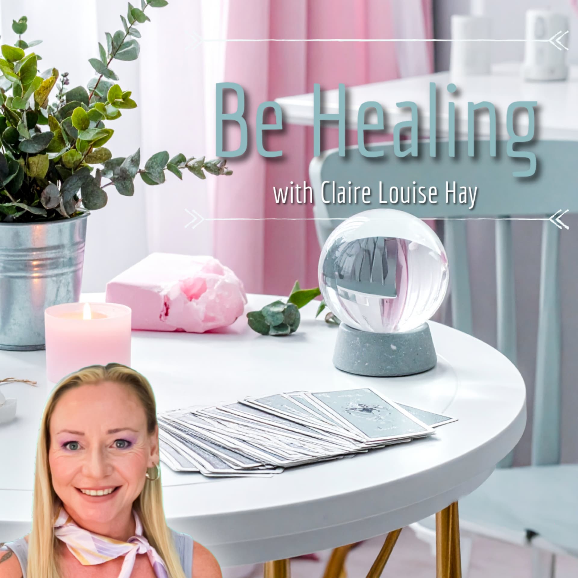 Be Healing with Claire Louise Hay - Podcasts
