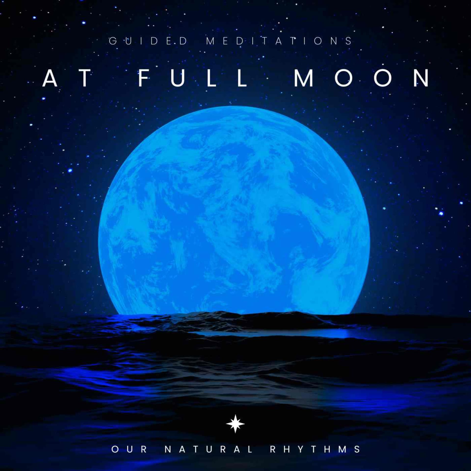 Aligning with the Dance of the Earth, Moon and Sun. Guided Meditations at Full Moons - Podcast
