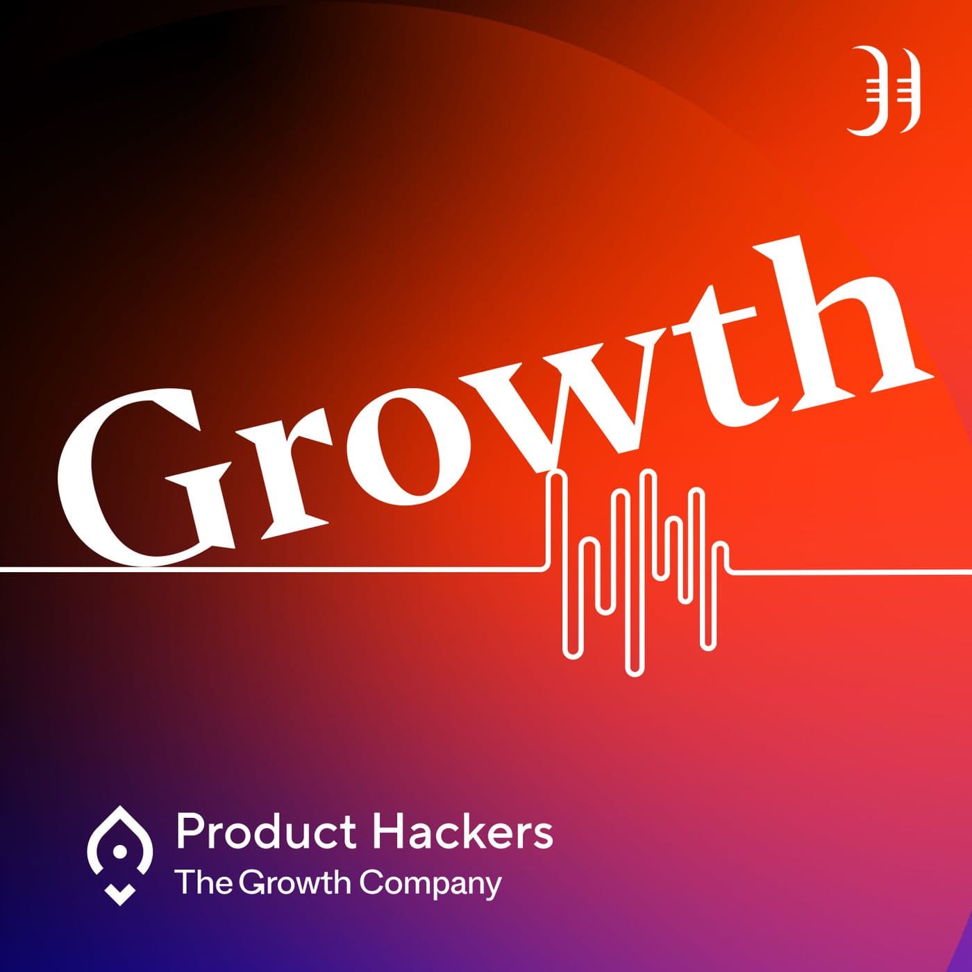 Growth: el podcast de Product Hackers 🚀 - Podcasts