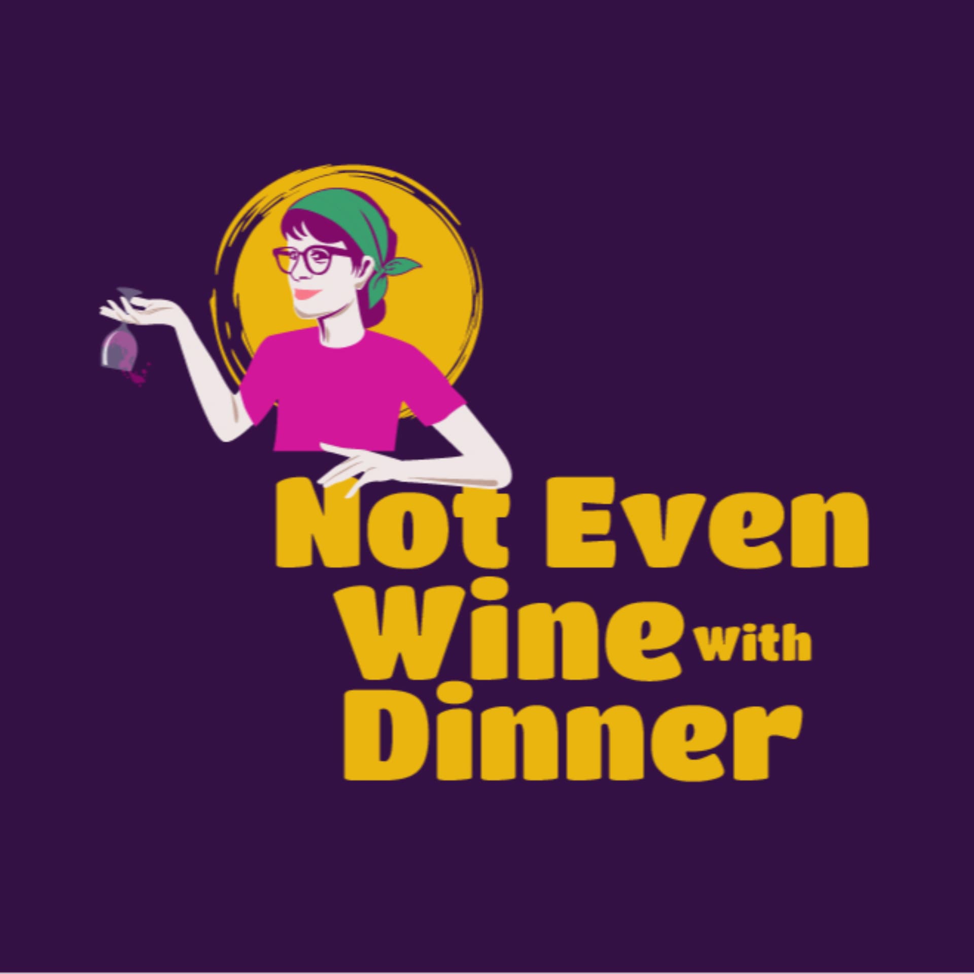 Not Even Wine With Dinner - Podcasts