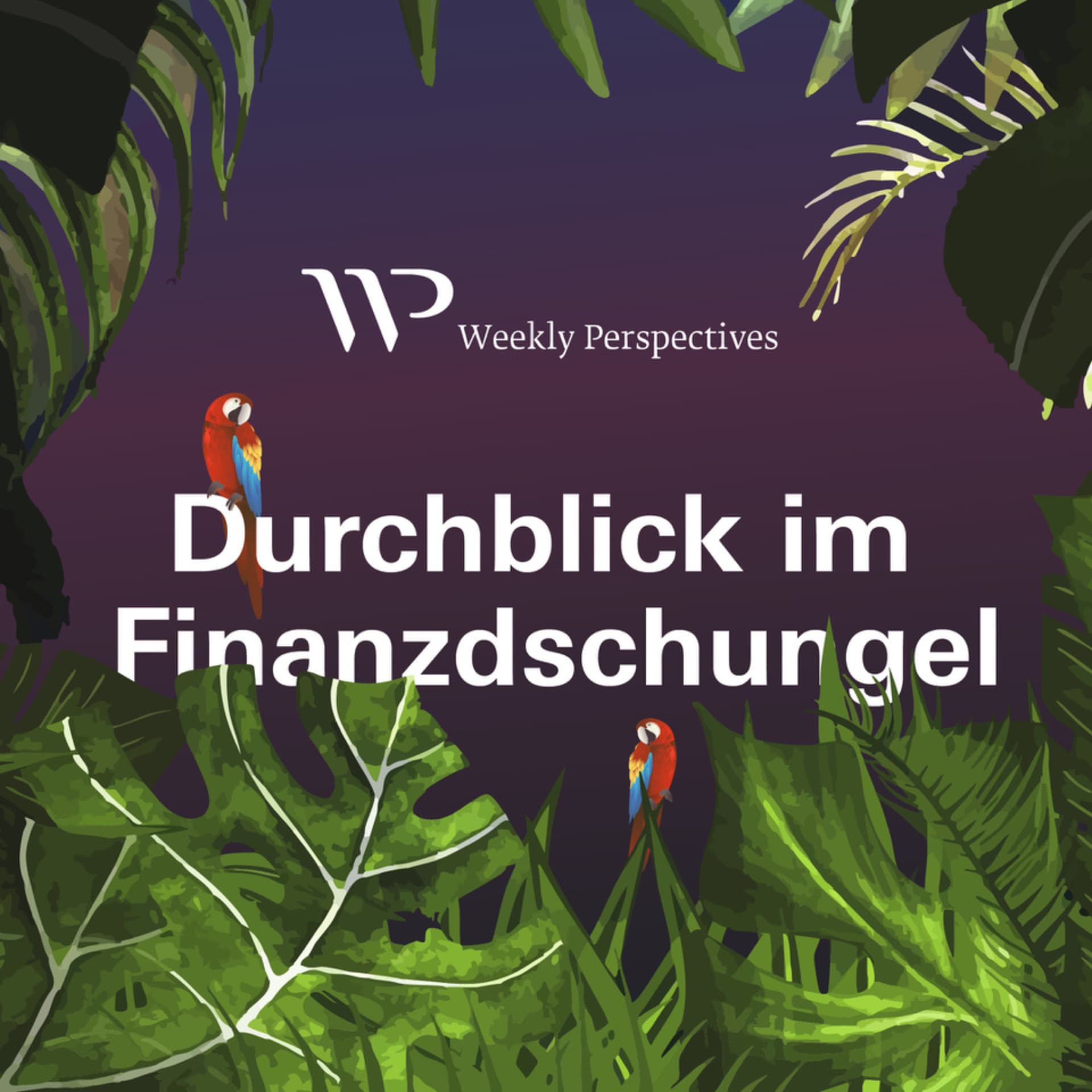 Weekly Perspectives – Durchblick im Finanzdschungel - Podcasts