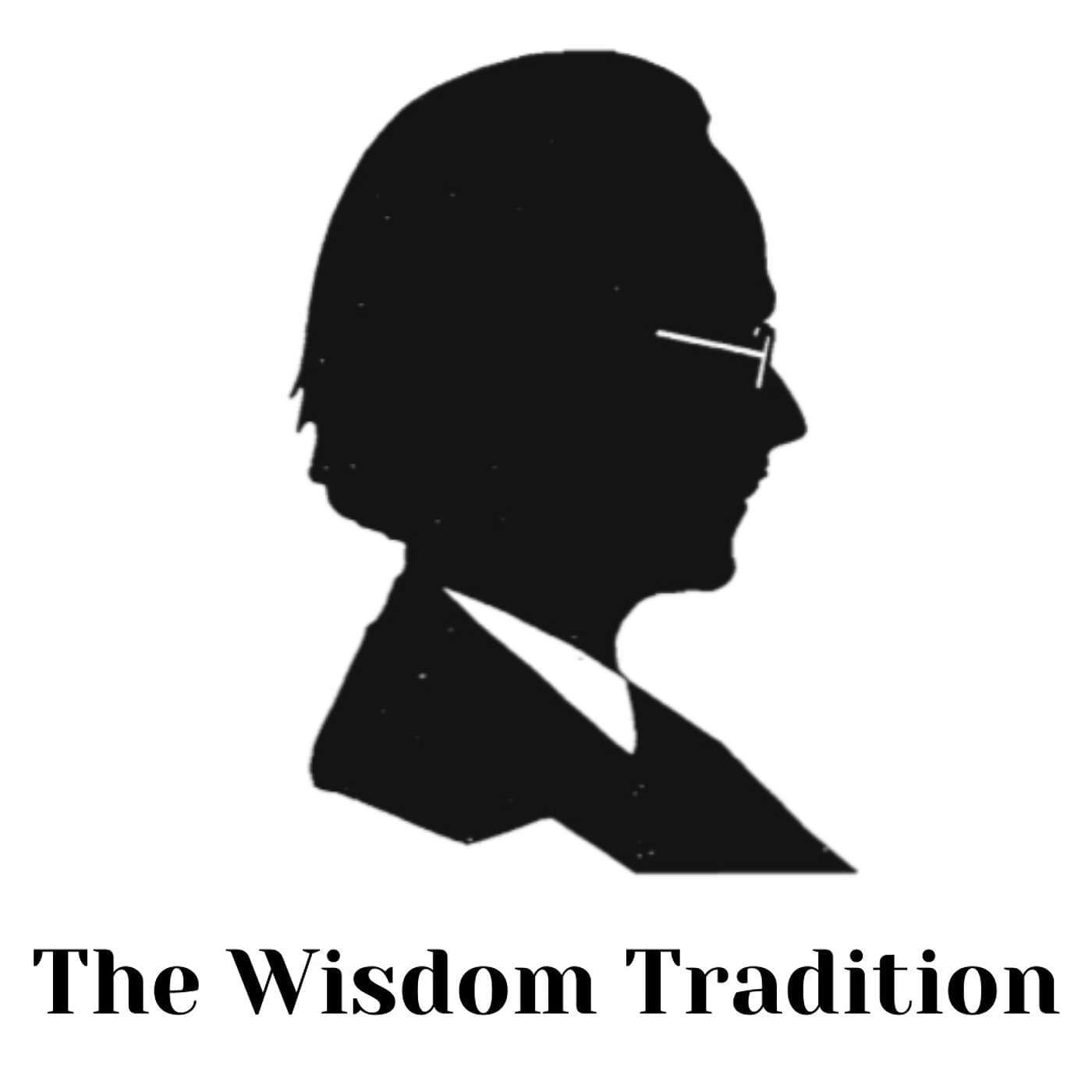 The Wisdom Tradition | a philosophy podcast - Podcasts