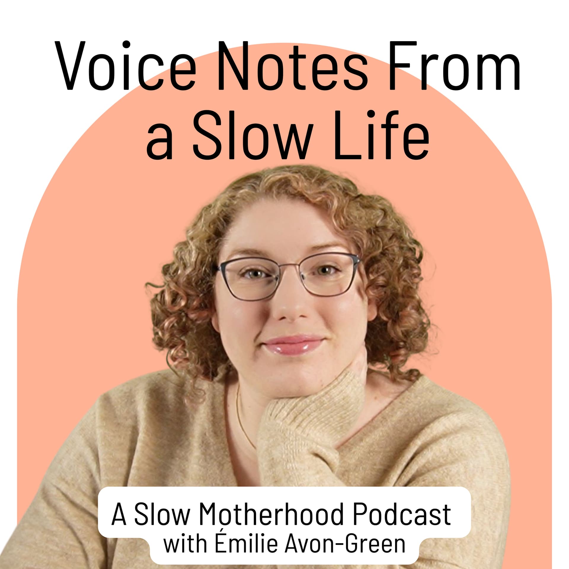 Voice Notes from a Slow Life : A Slow Motherhood Podcast - Podcast