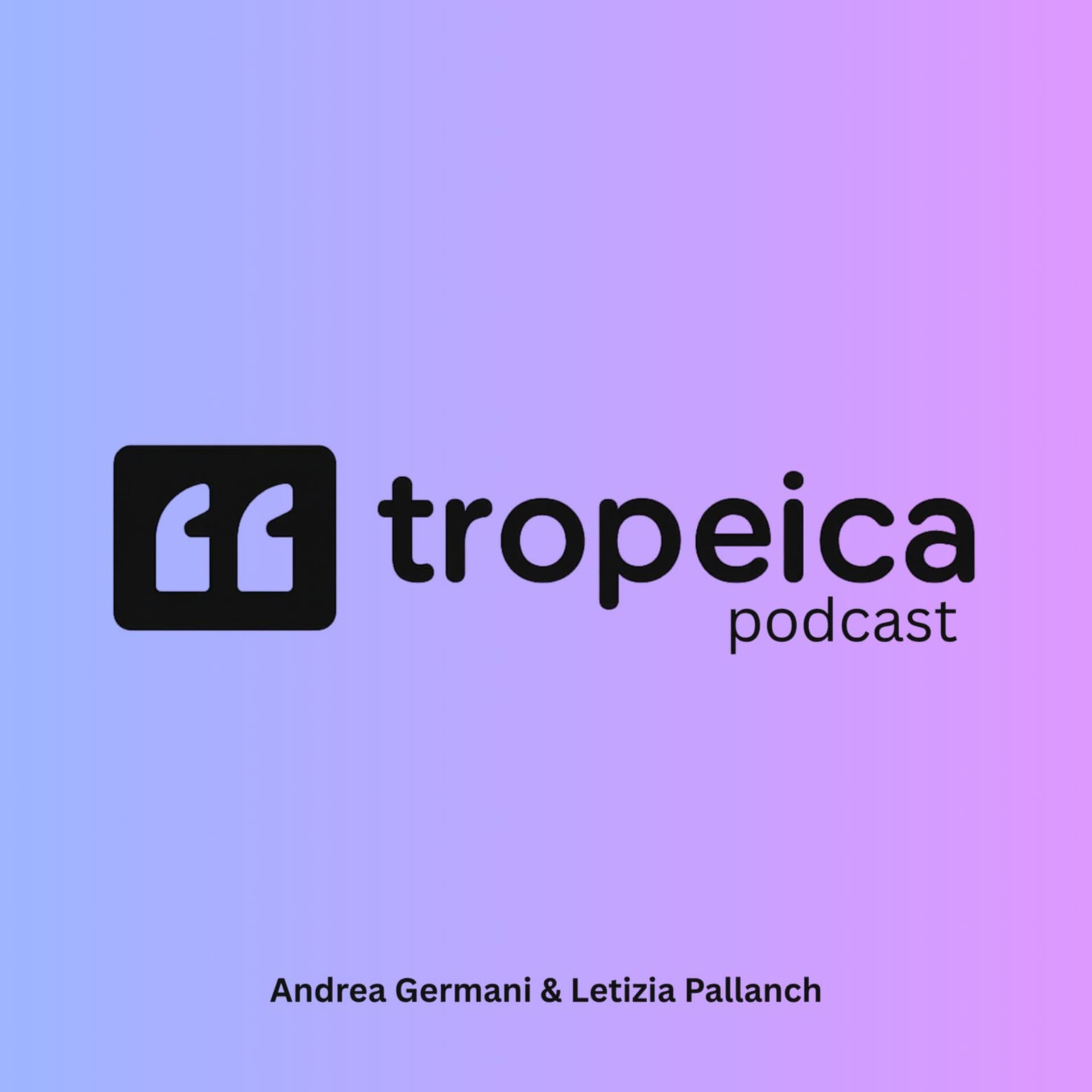 TROPEICA - un podcast croccante - Podcast